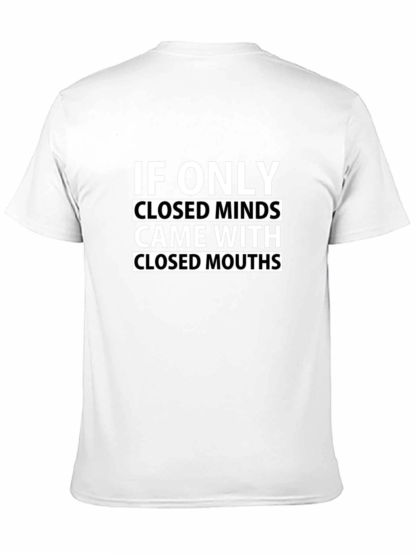 Humorous Graphic Tee: Closed Minds Closed Mouths