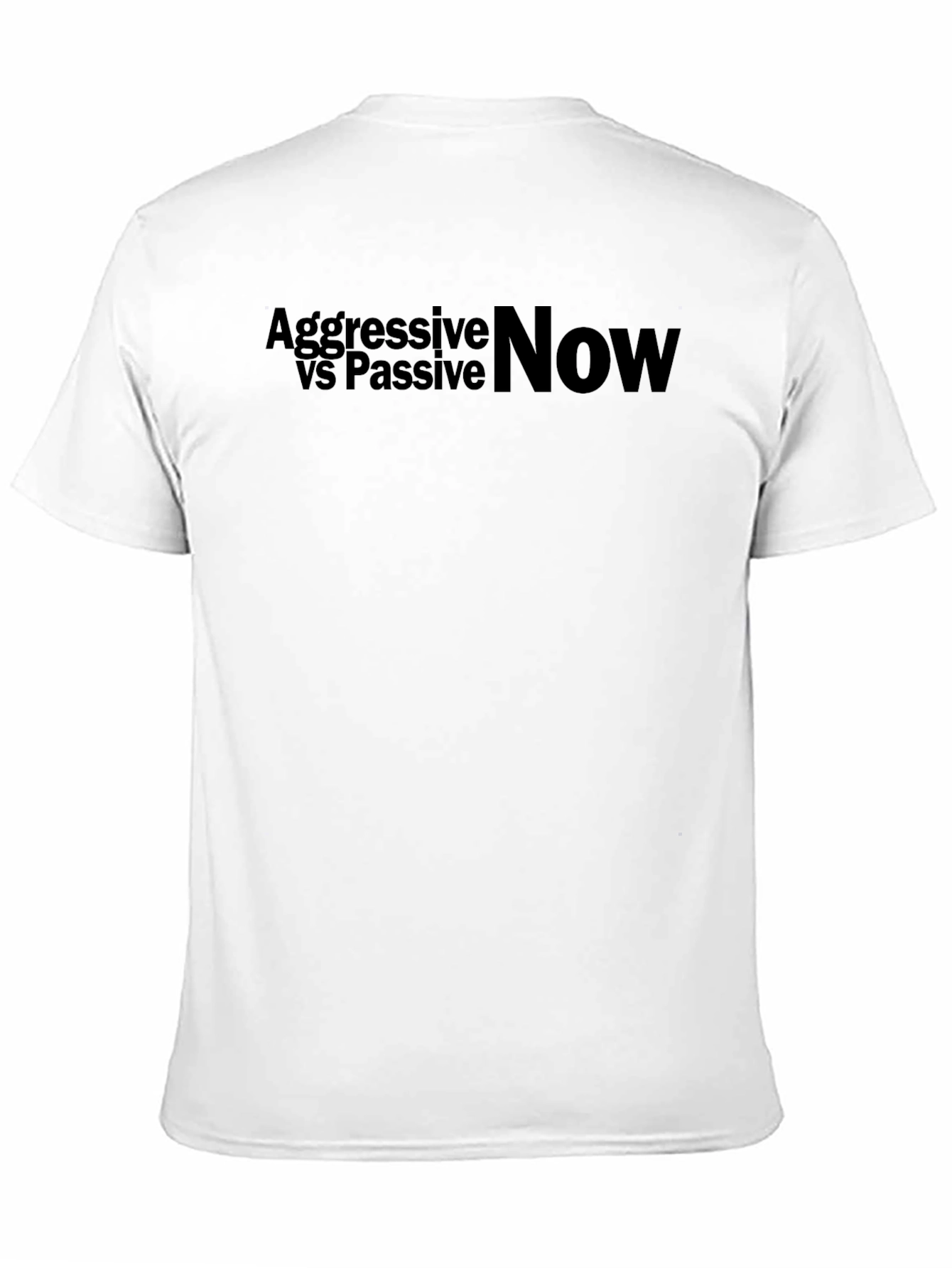 Aggressive vs Passive Now Graphic T-Shirt
