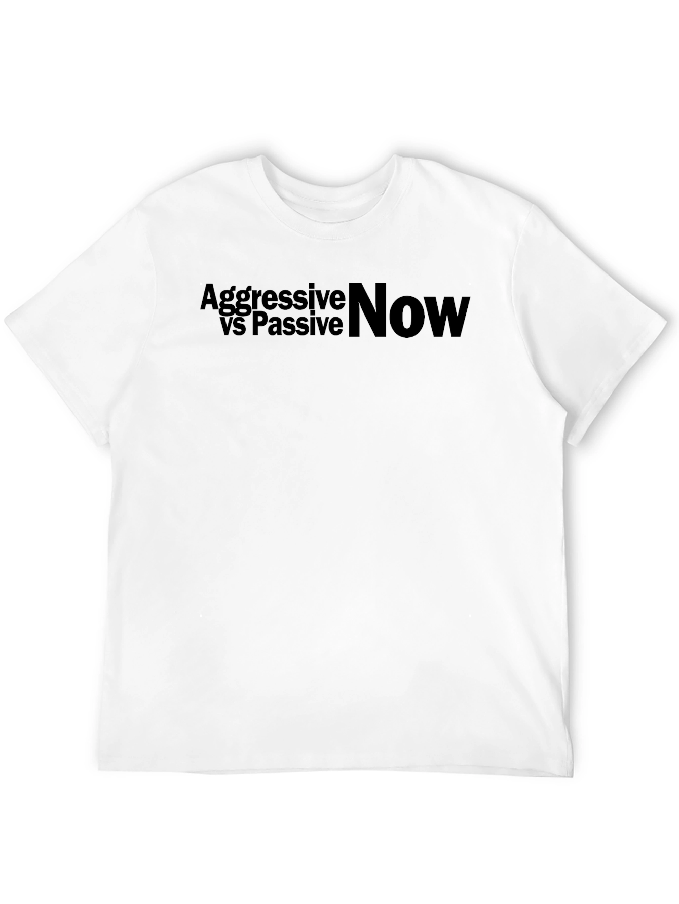 Aggressive vs Passive Now Graphic T-Shirt