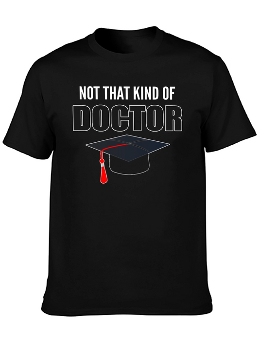 Not That Kind of Doctor Graduation T-Shirt