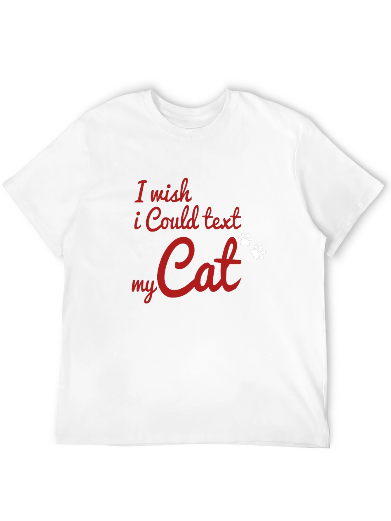 I Wish I Could Text My Cat T-Shirt