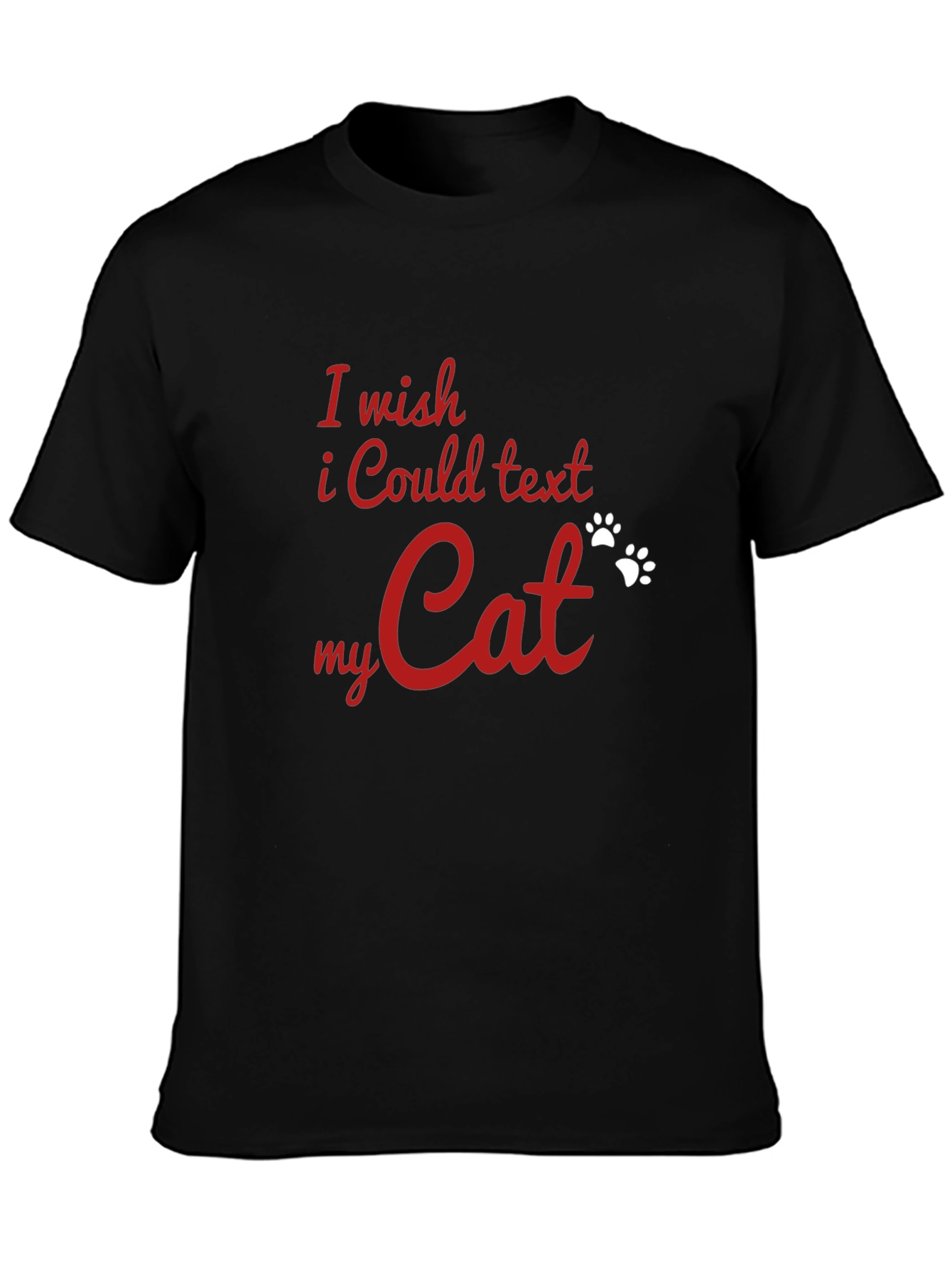 I Wish I Could Text My Cat T-Shirt