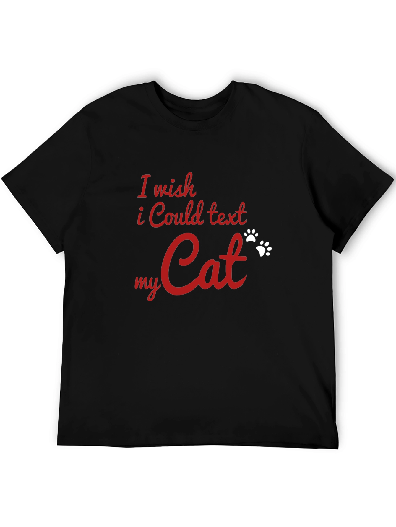 I Wish I Could Text My Cat T-Shirt