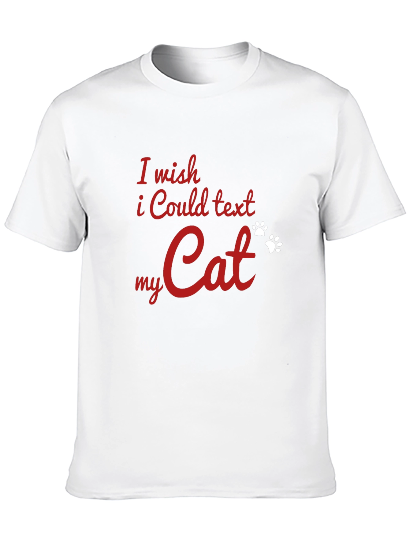 I Wish I Could Text My Cat T-Shirt