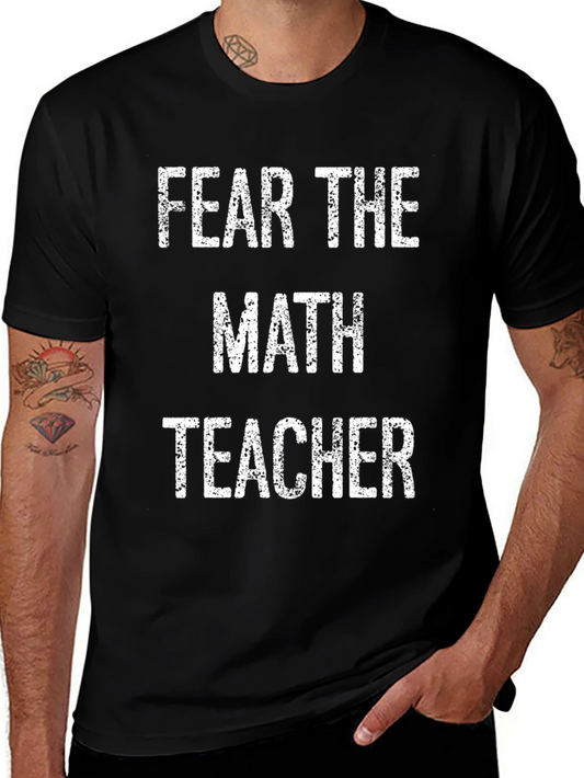 Fear The Math Teacher T-Shirt - Black Cotton Tee