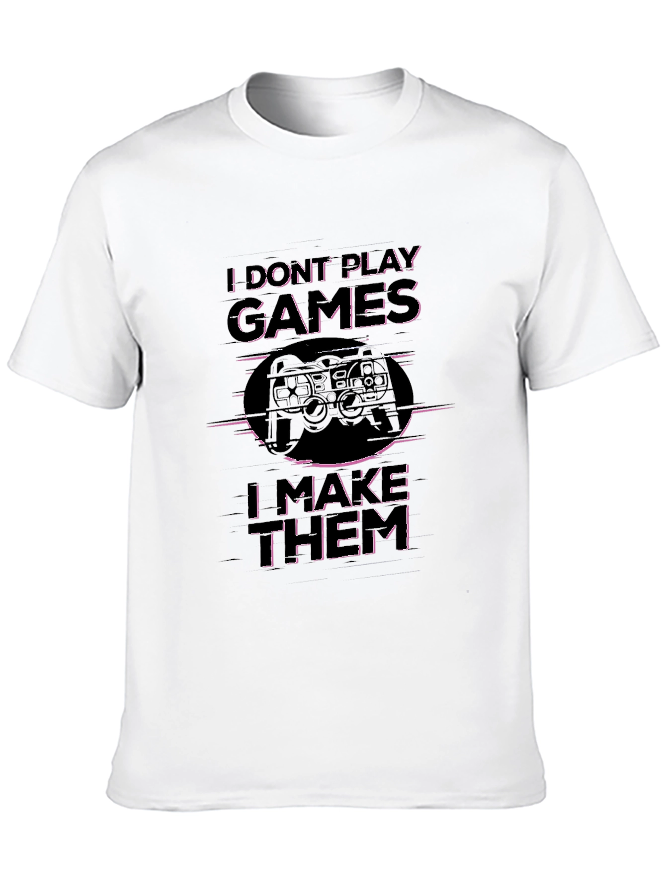 I Dont Play Games I Make Them T-Shirt
