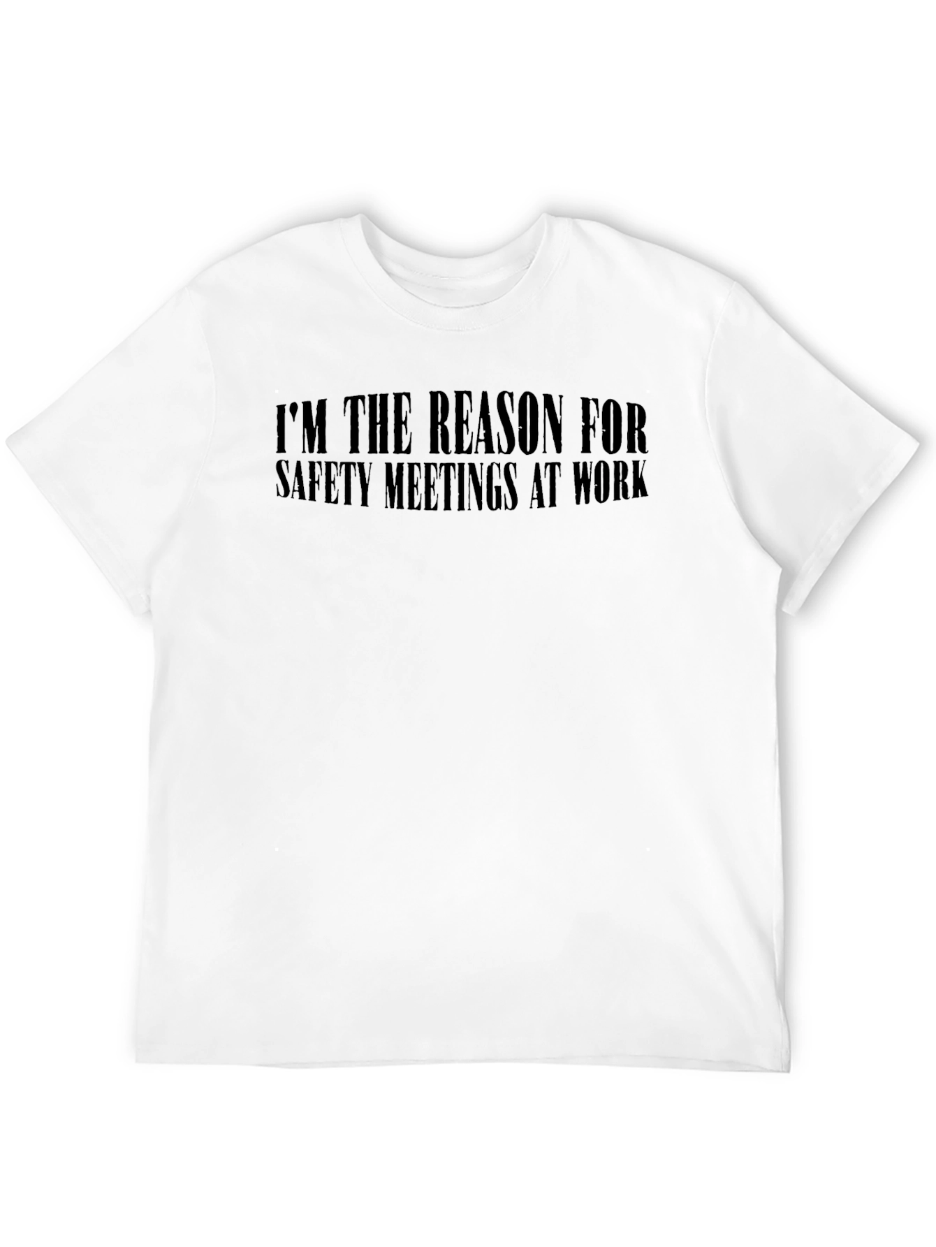 Reason for Safety Meetings T-Shirt