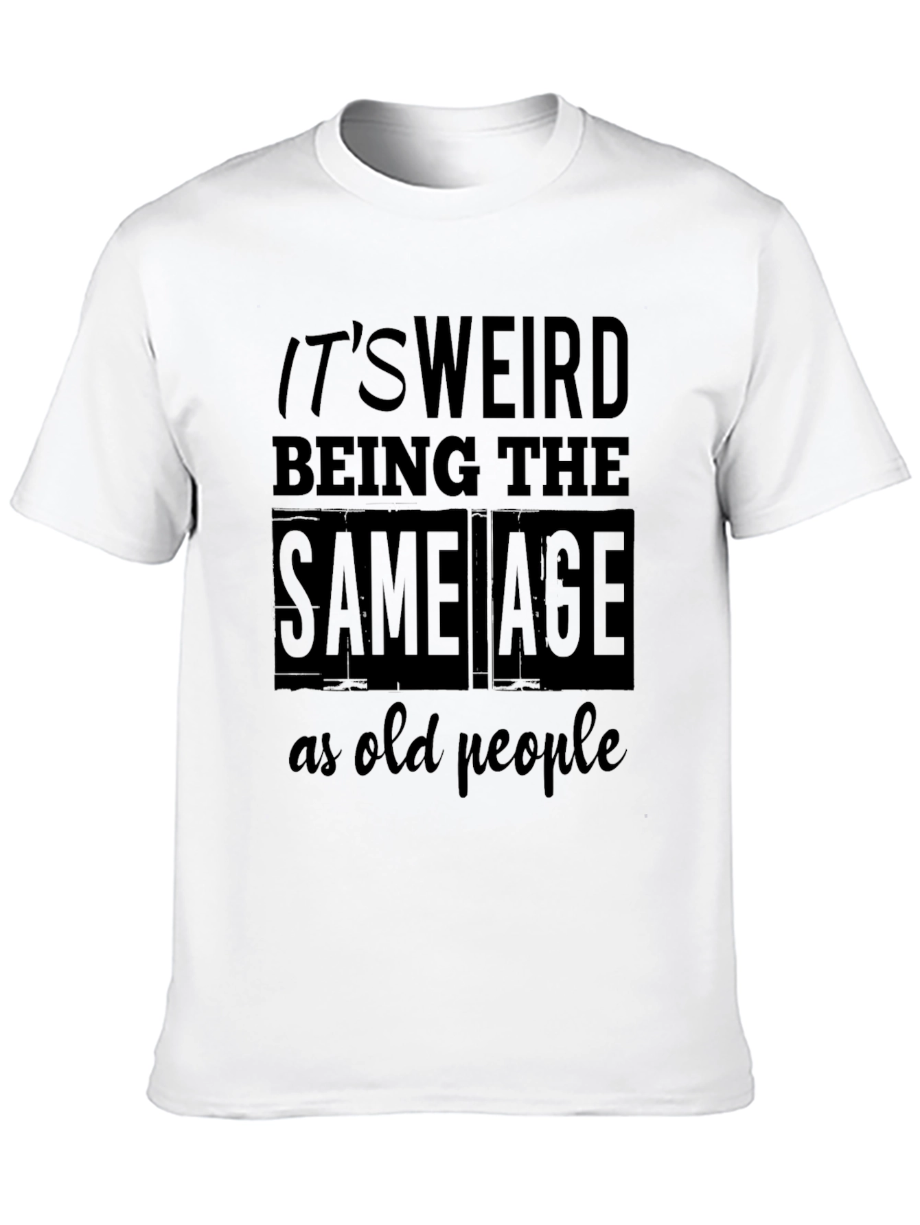 Funny Same Age as Old People Graphic Tee