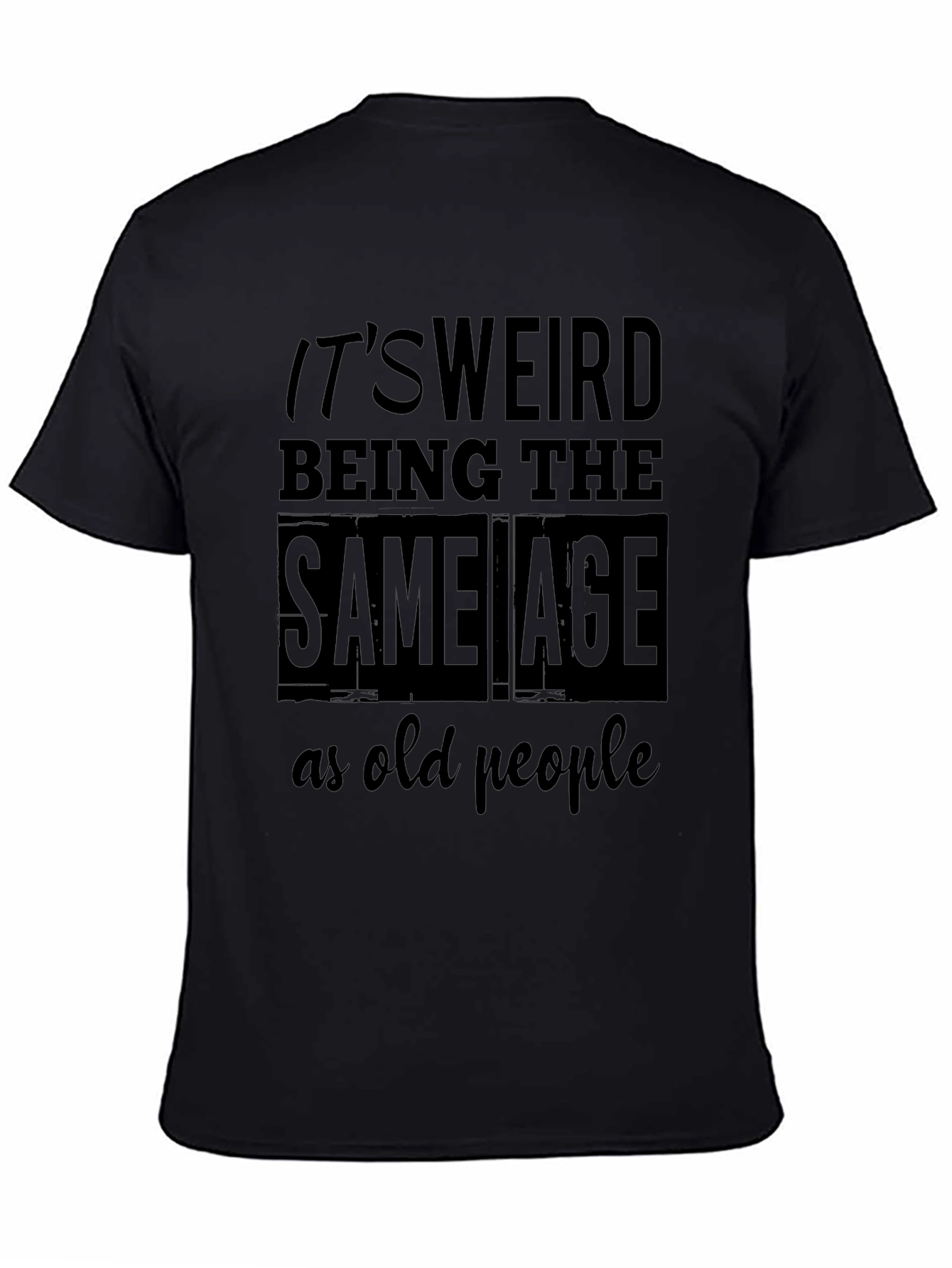 Funny Same Age as Old People Graphic Tee
