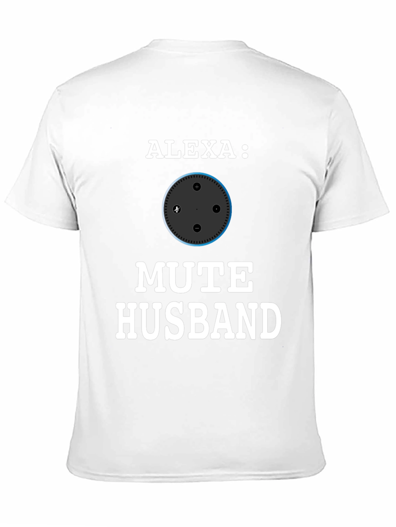 Alexa Mute Husband Funny Graphic T-Shirt