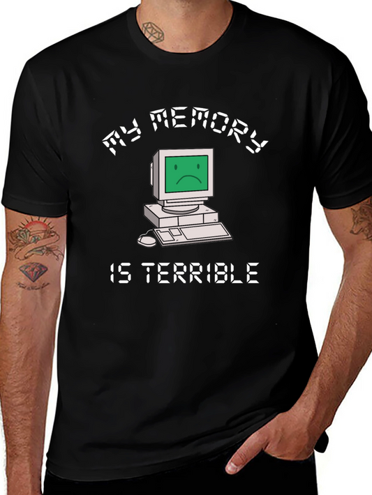 My Memory Is Terrible Funny Computer T-Shirt
