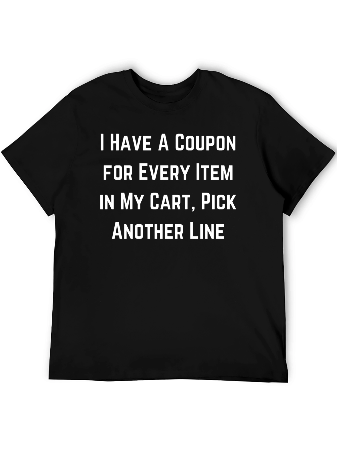 Funny Coupon T-Shirt Pick Another Line