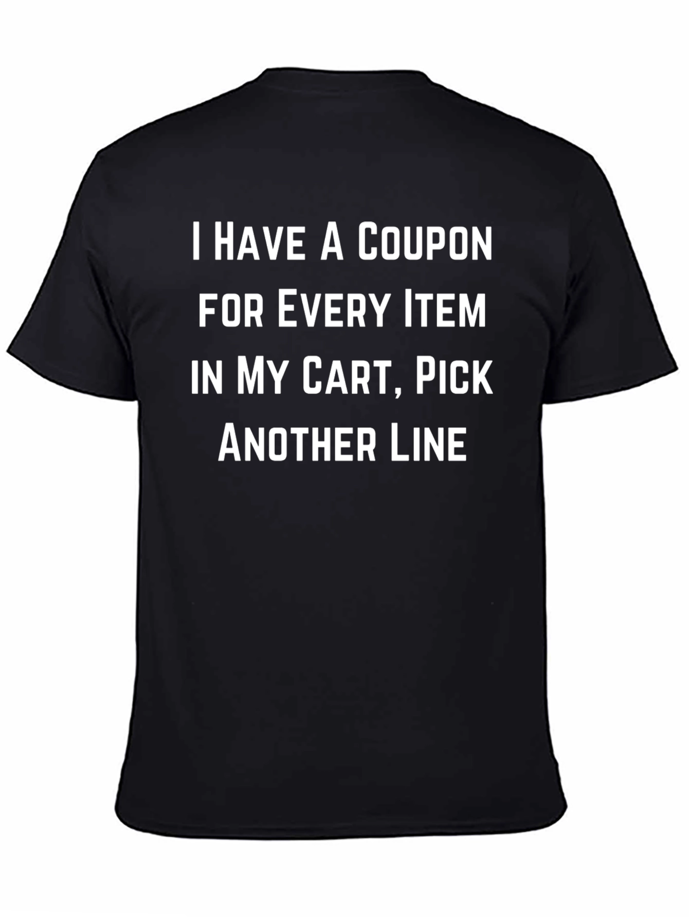 Funny Coupon T-Shirt Pick Another Line