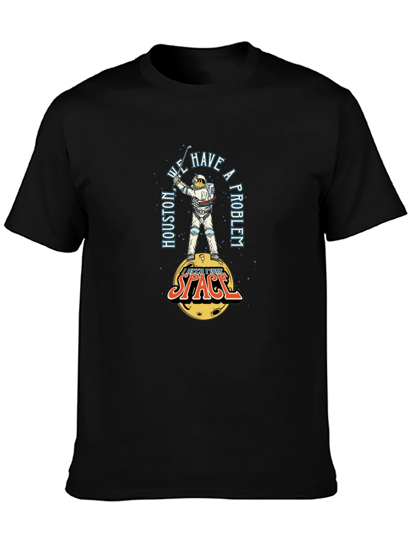 Houston We Have A Problem Space T-Shirt