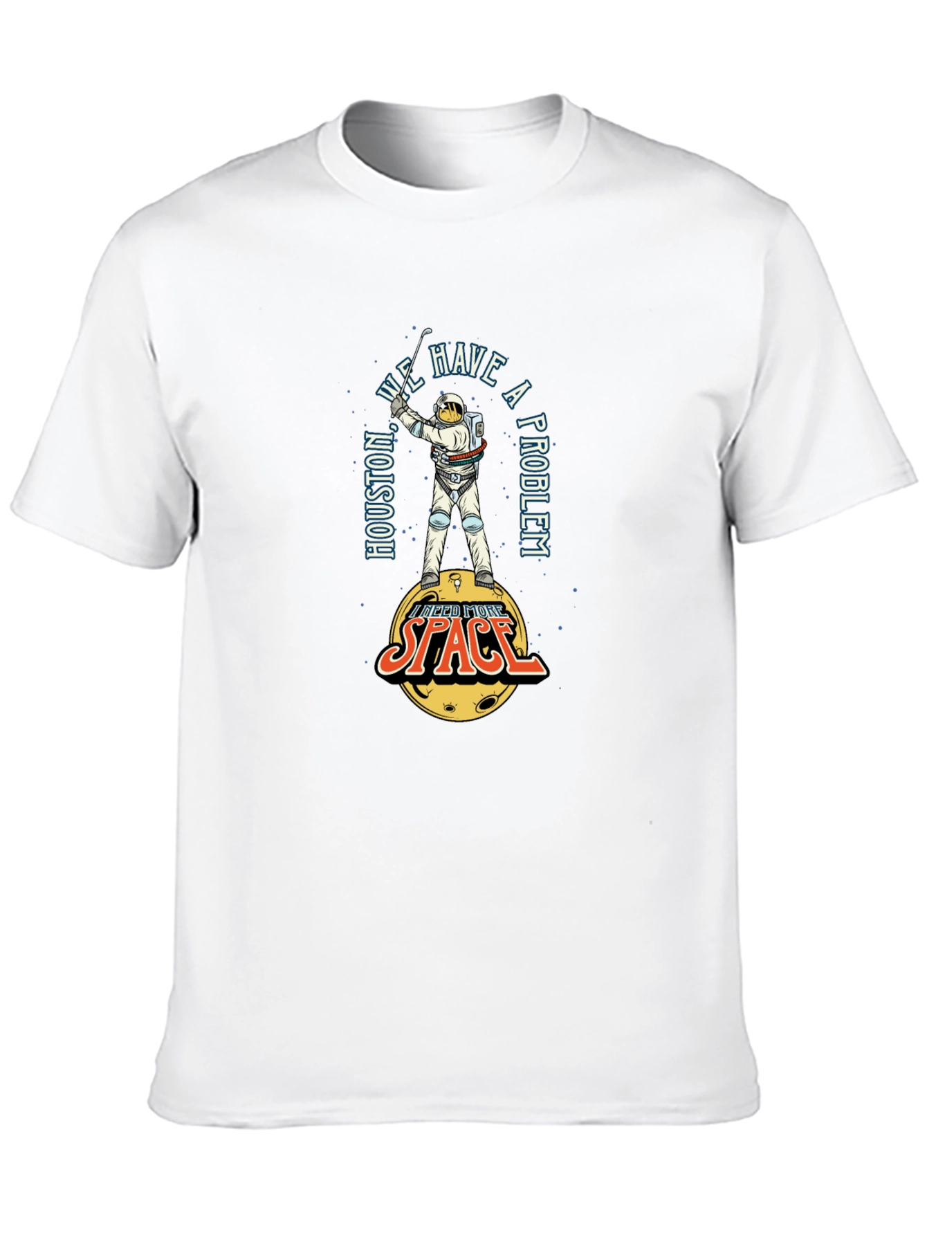 Houston We Have A Problem Space T-Shirt