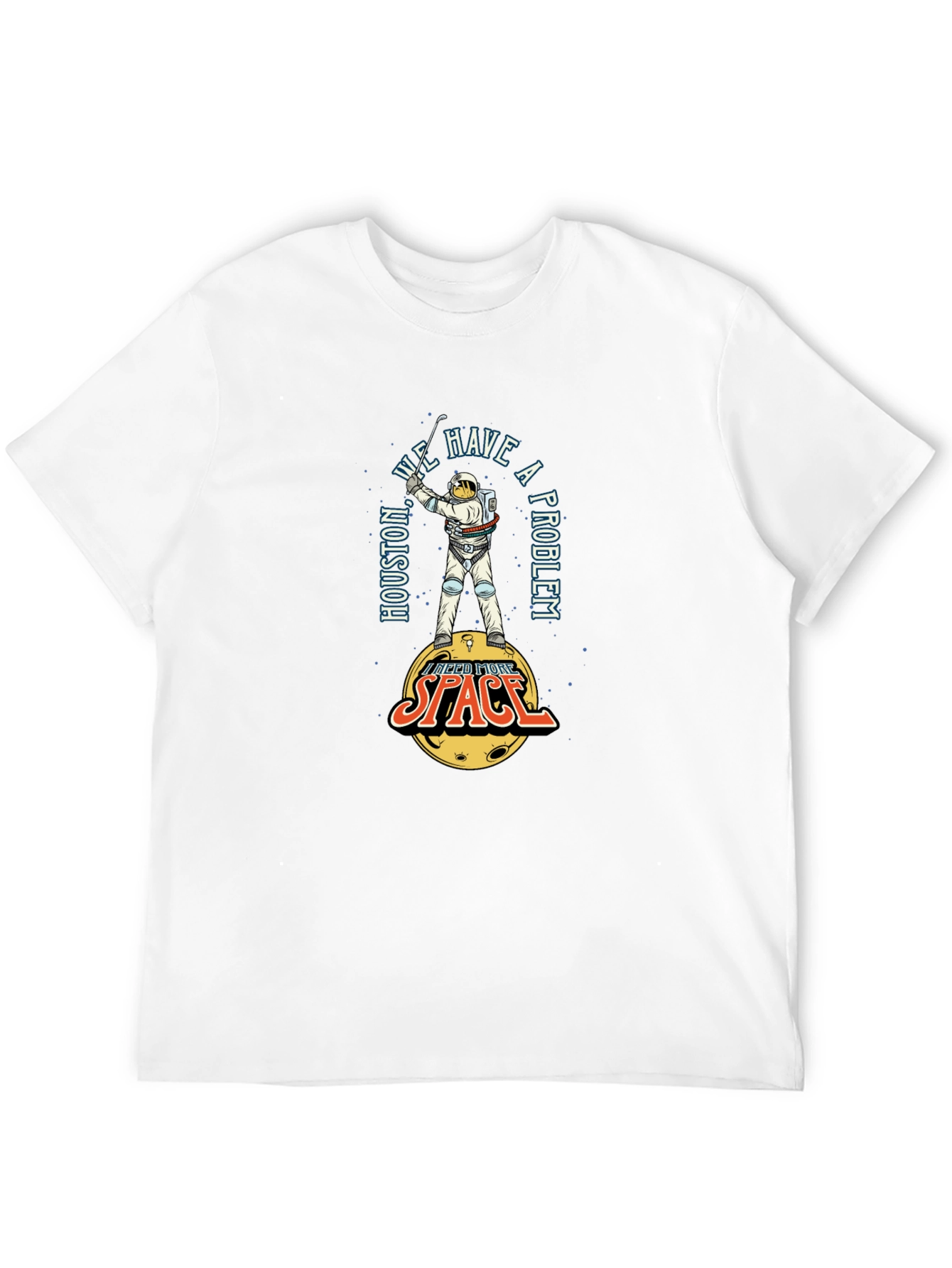 Houston We Have A Problem Space T-Shirt