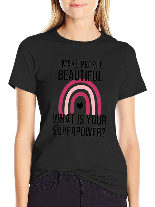 I Make People Beautiful T-Shirt