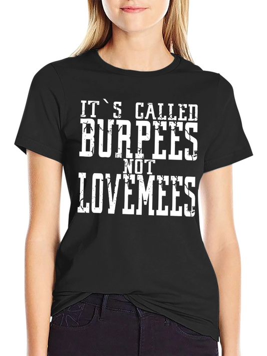 Funny Workout T-Shirt - Burpees Not Lovemees Black Tee