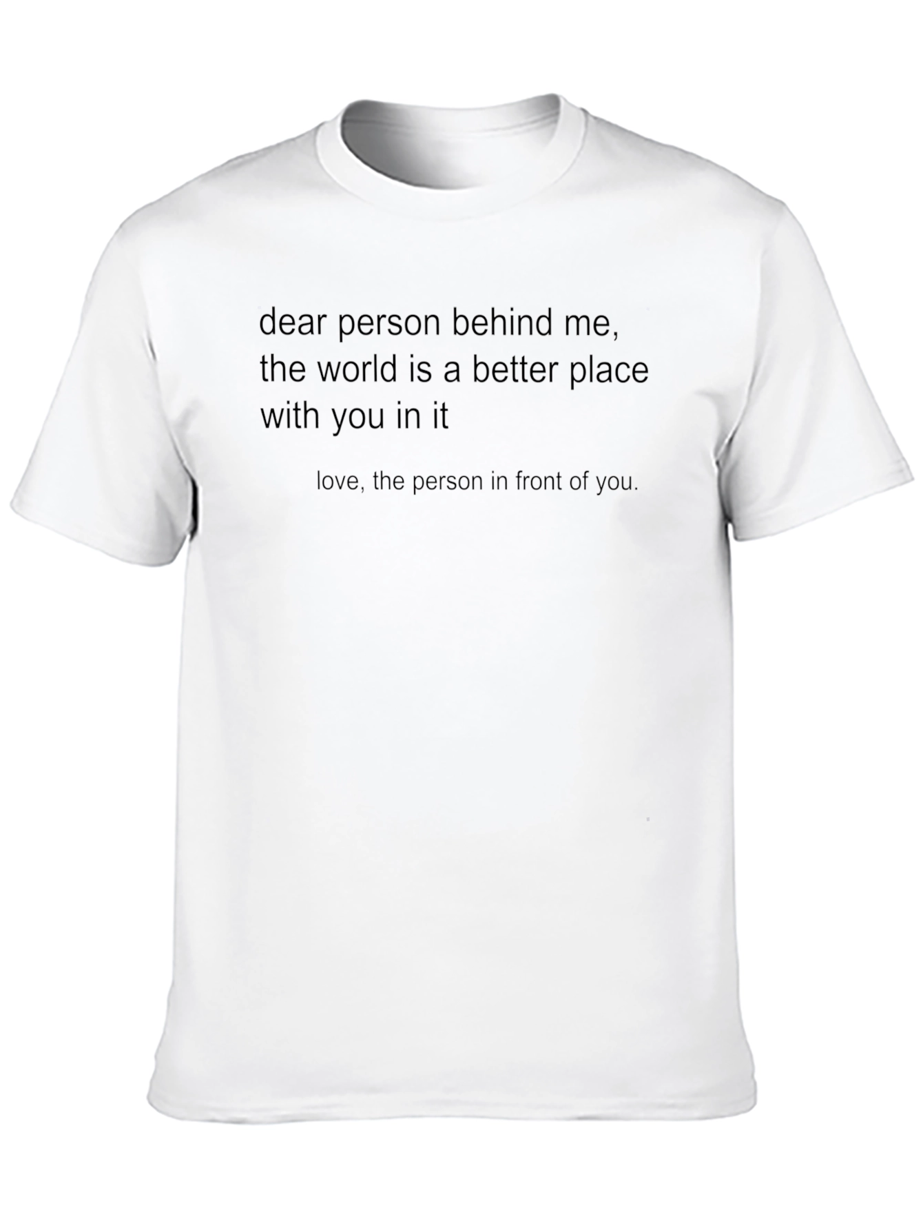 Inspirational T-Shirt - Dear Person Behind Me Graphic Tee