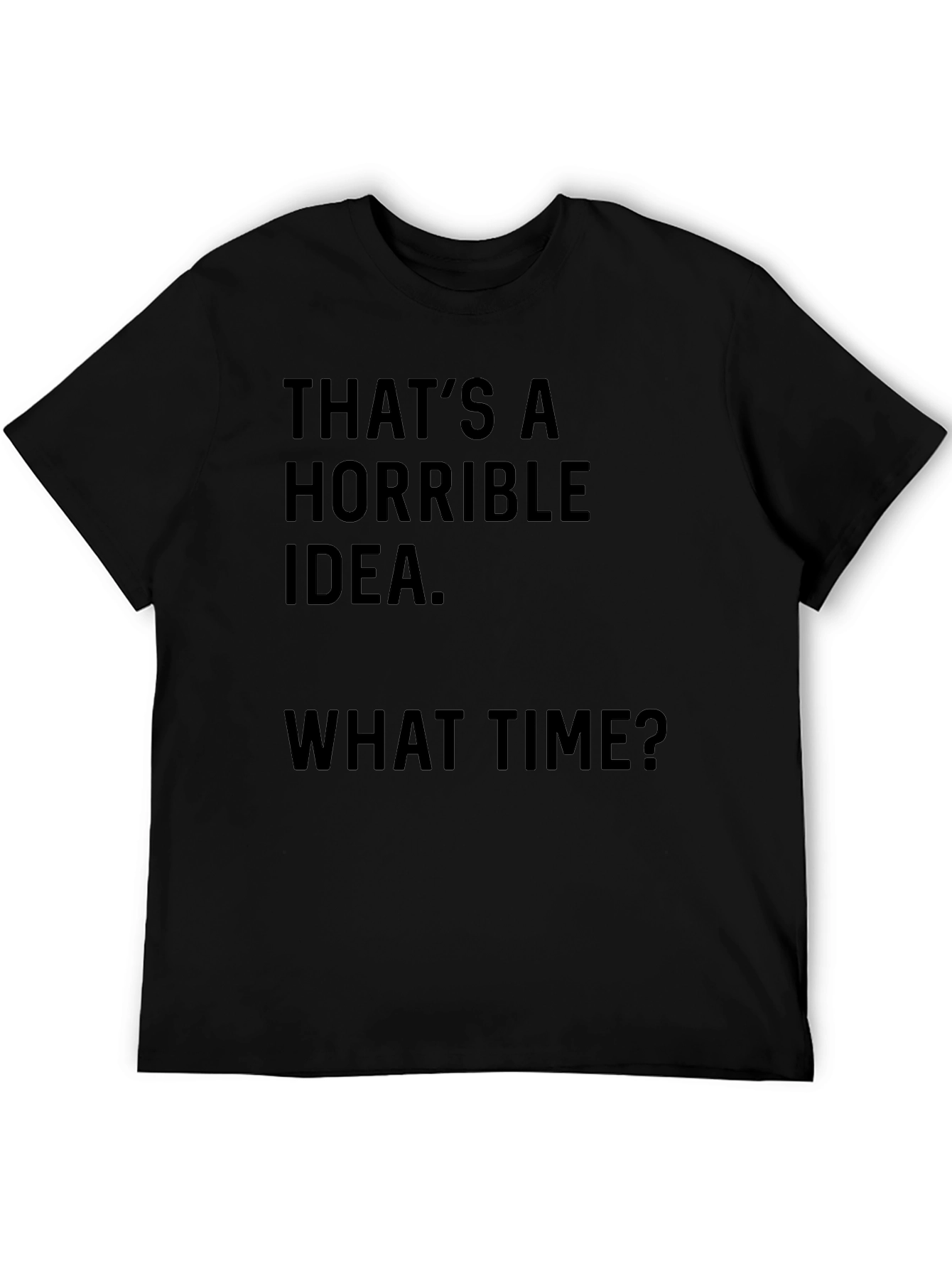 Horrible Idea T-Shirt - Funny Graphic Tee