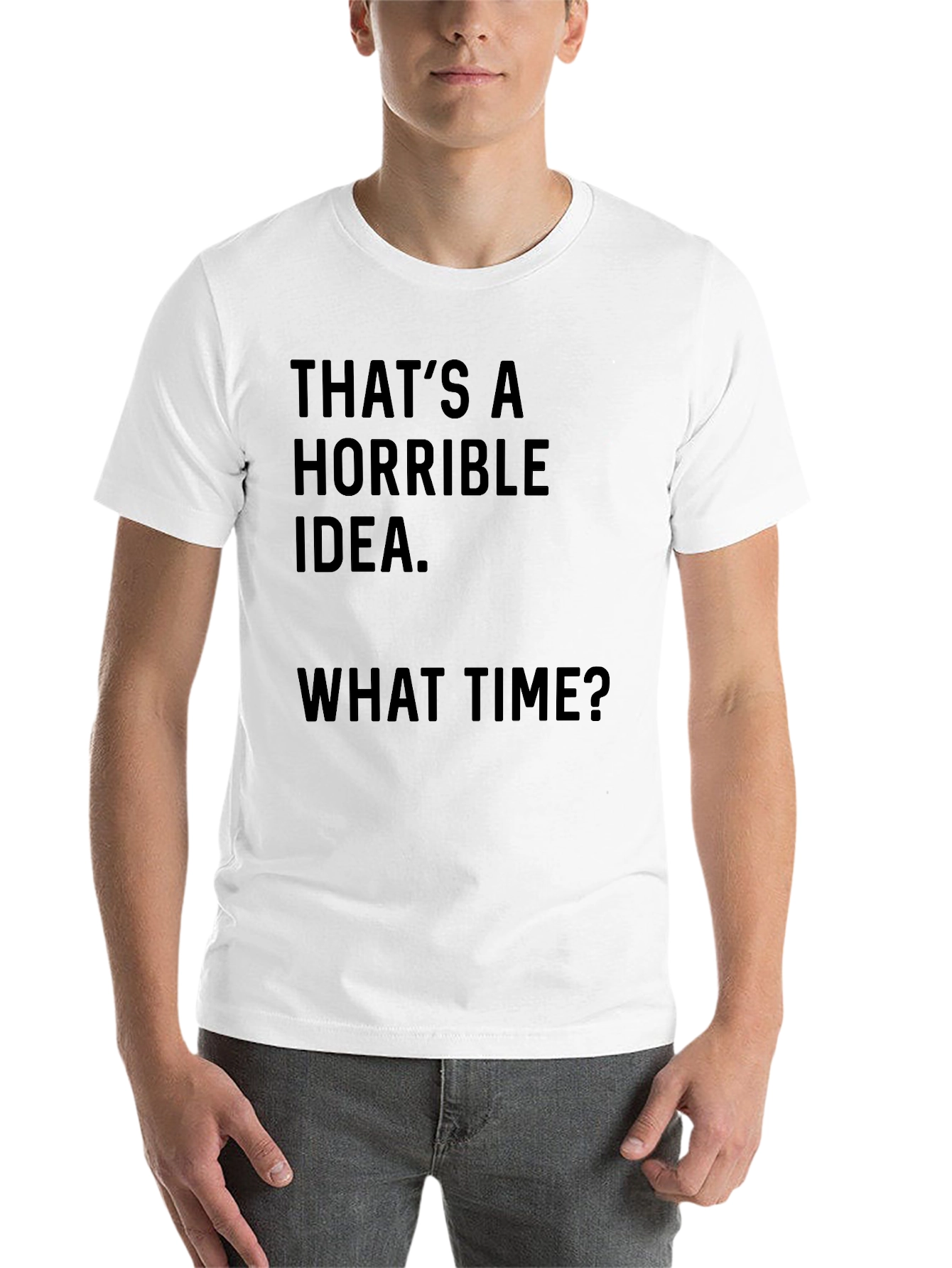 Horrible Idea T-Shirt - Funny Graphic Tee