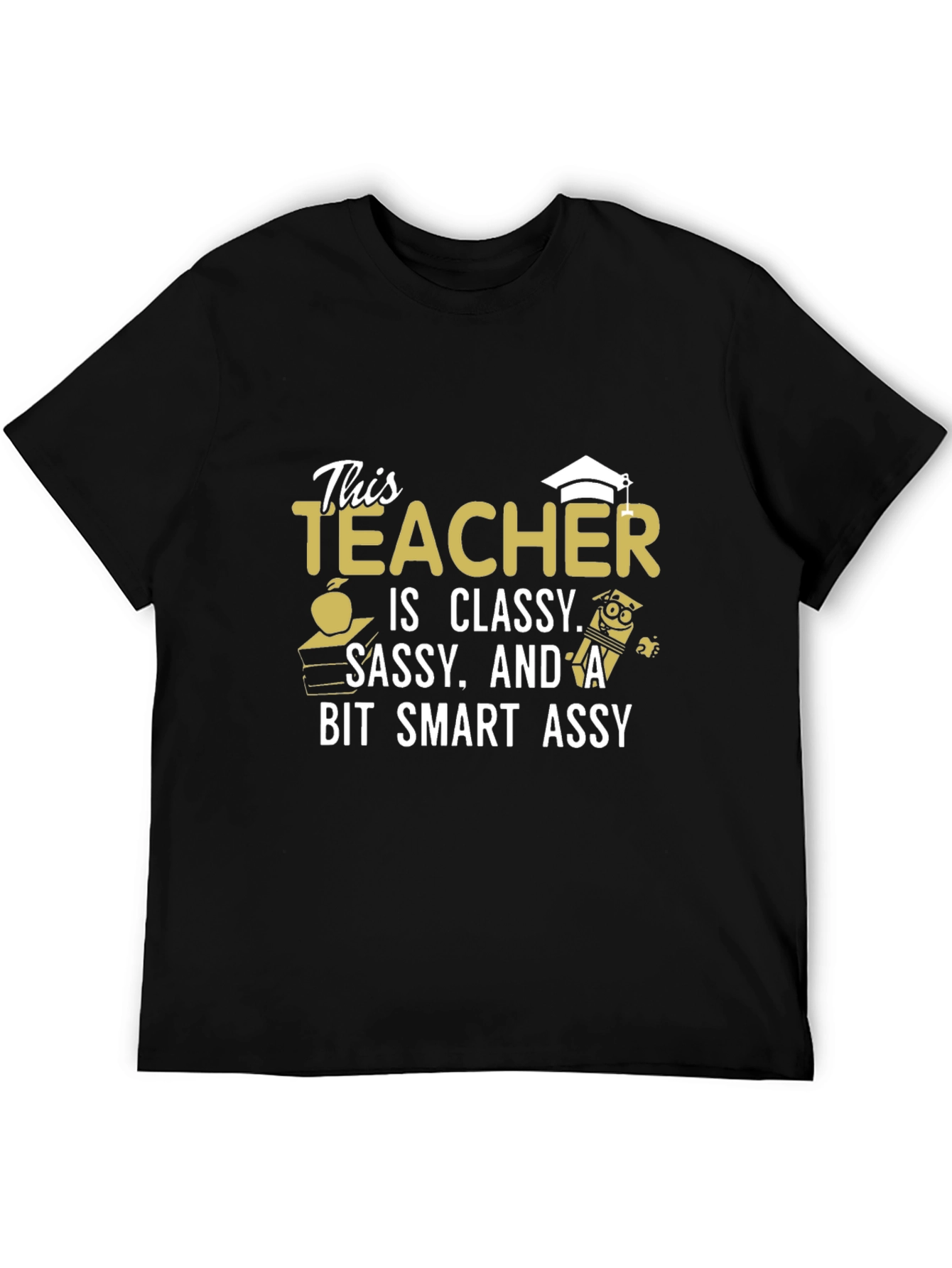 Classy Sassy Smart Assy Teacher Graphic T-Shirt