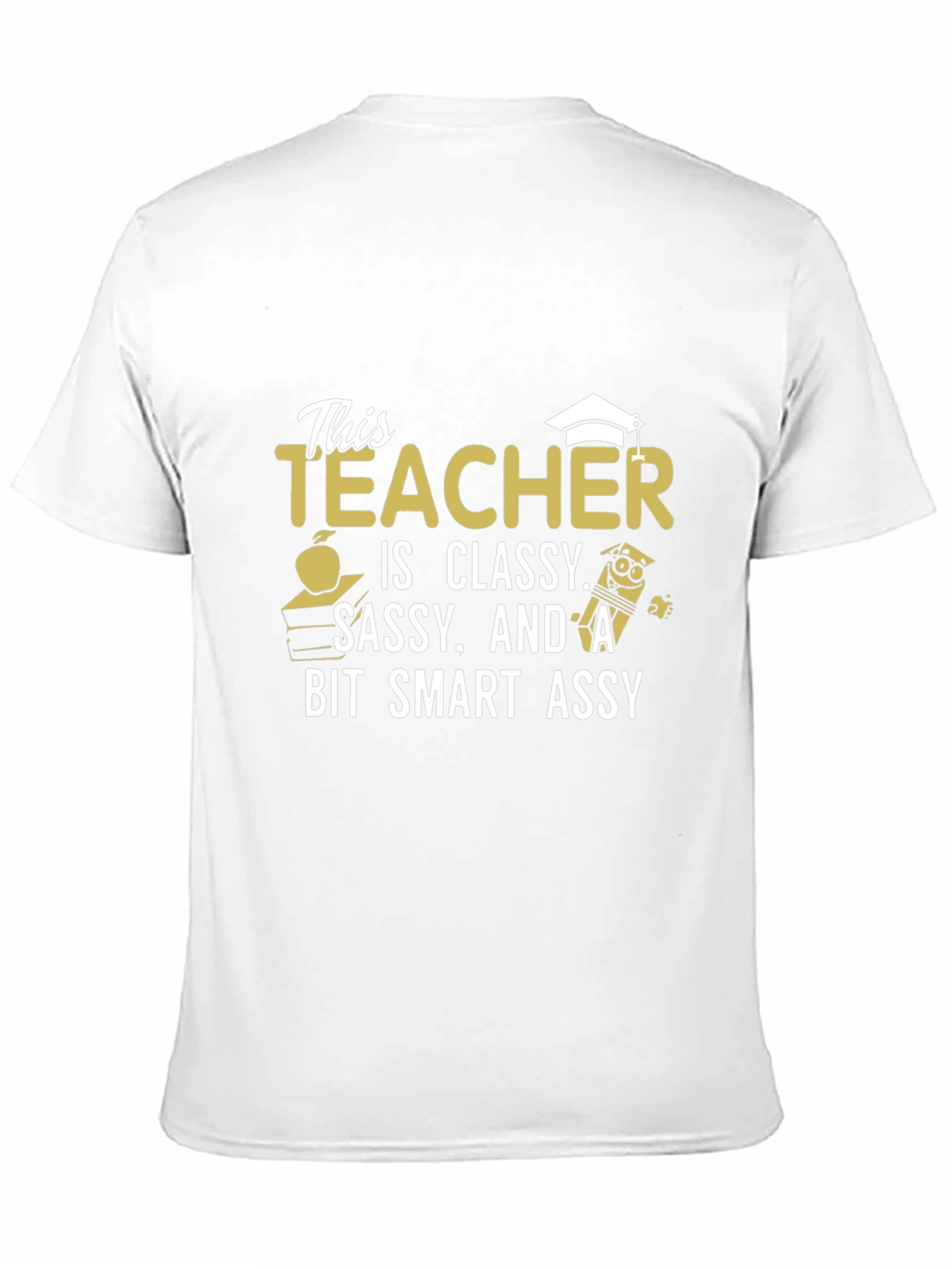 Classy Sassy Smart Assy Teacher Graphic T-Shirt