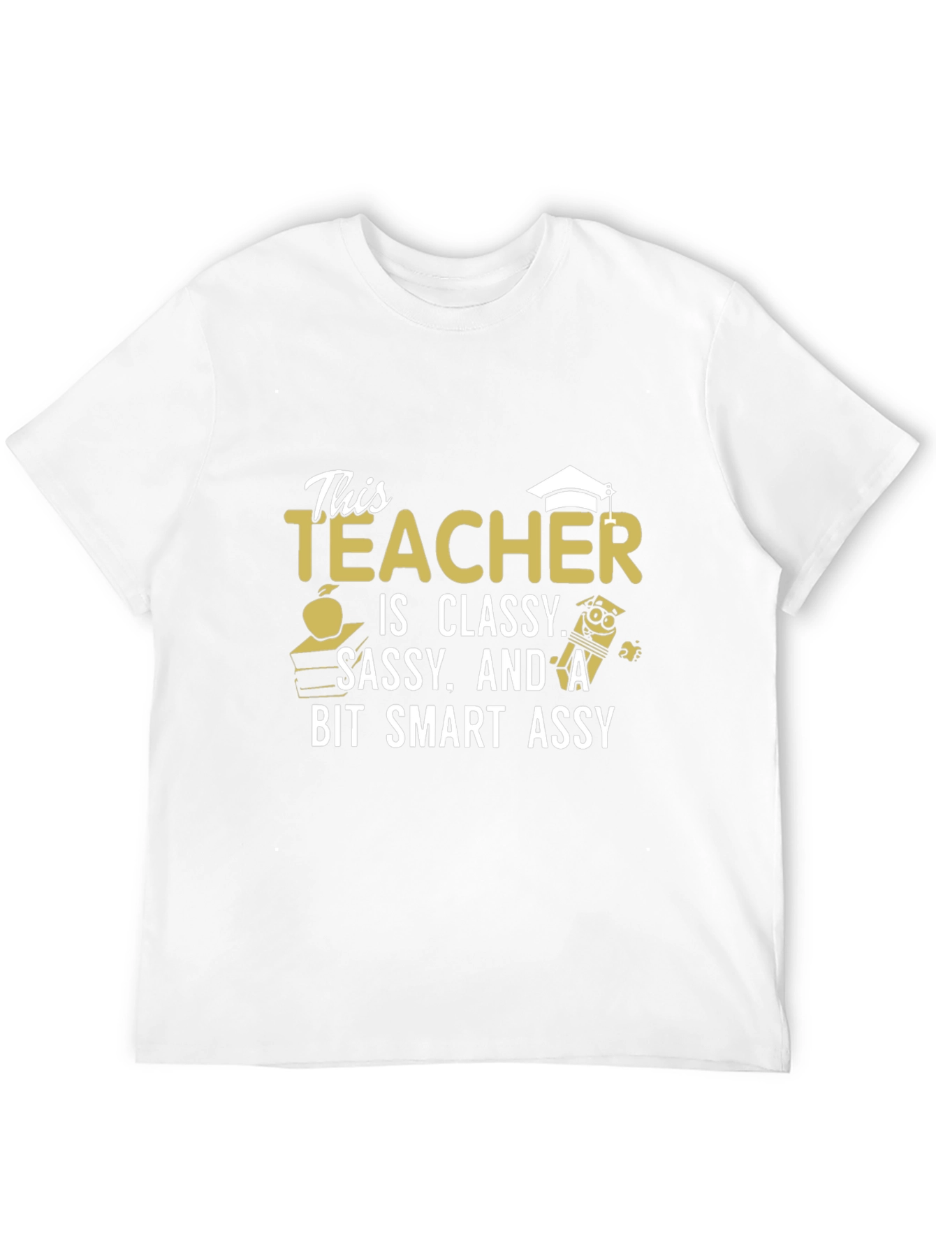 Classy Sassy Smart Assy Teacher Graphic T-Shirt