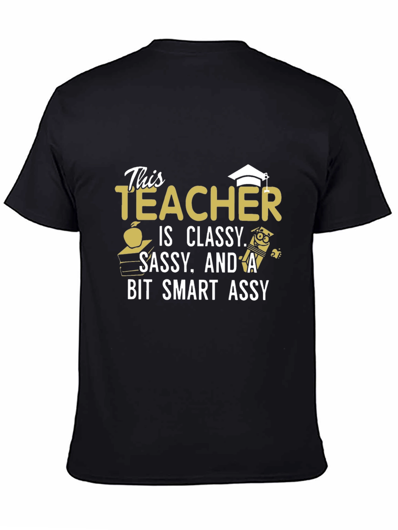 Classy Sassy Smart Assy Teacher Graphic T-Shirt