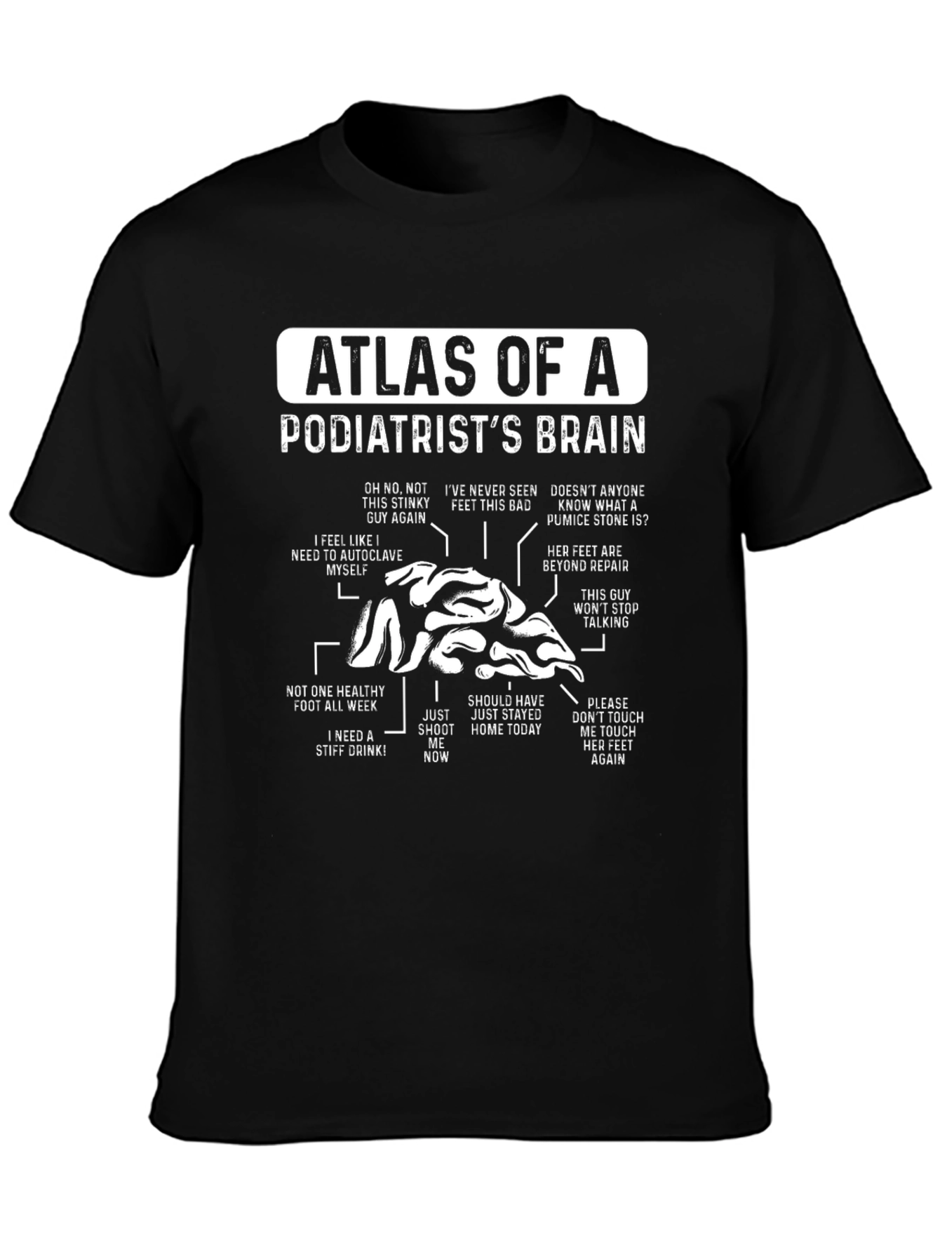 Podiatrists Brain T-Shirt - Funny Foot Doctor Tee