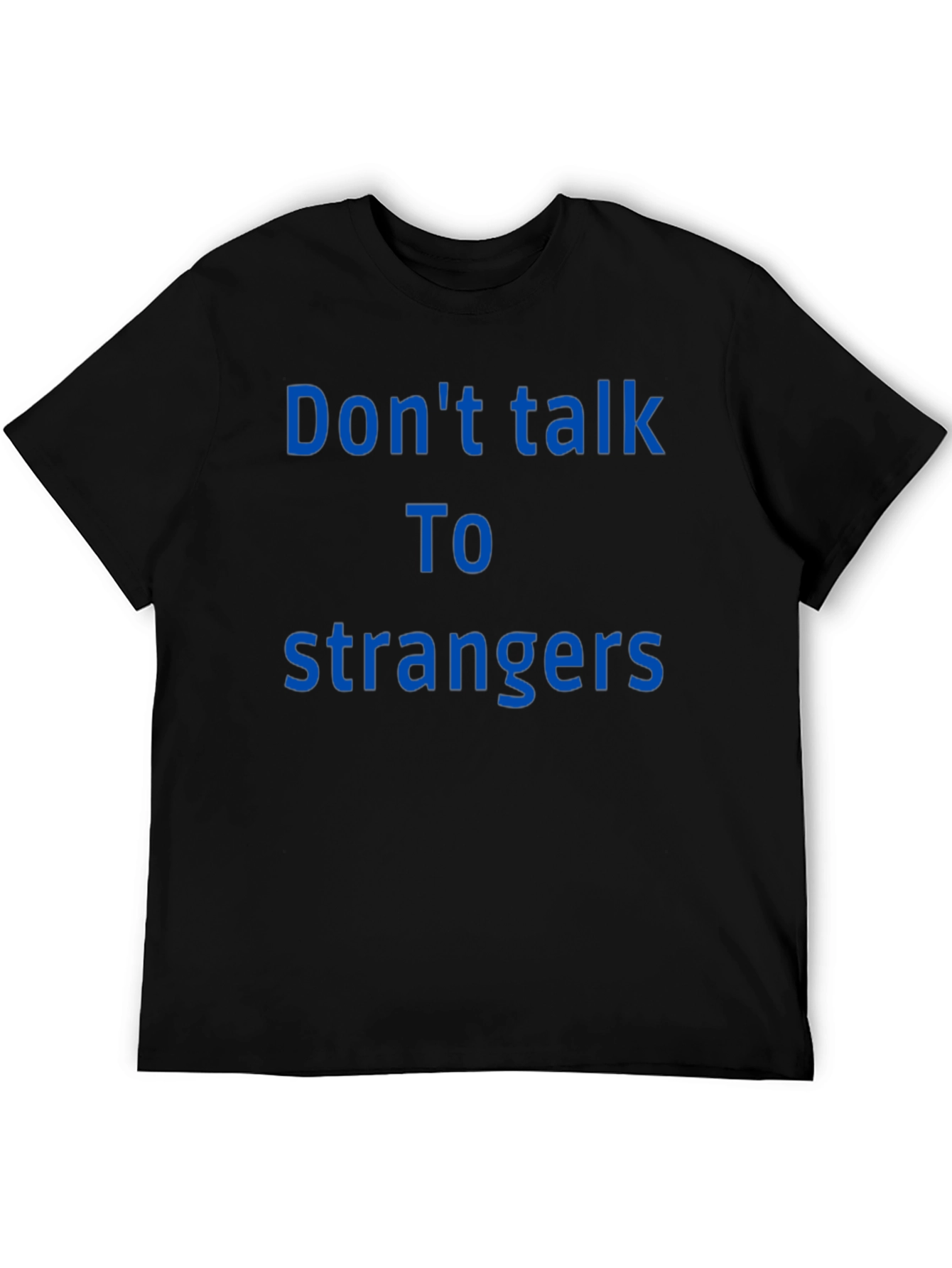 Dont Talk To Strangers Graphic Tee