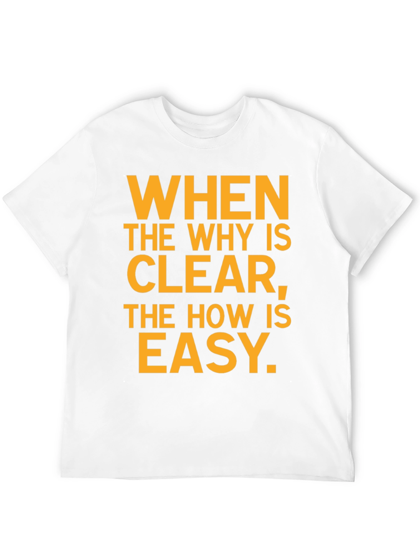 Inspirational Black T-Shirt: When the Why Is Clear...