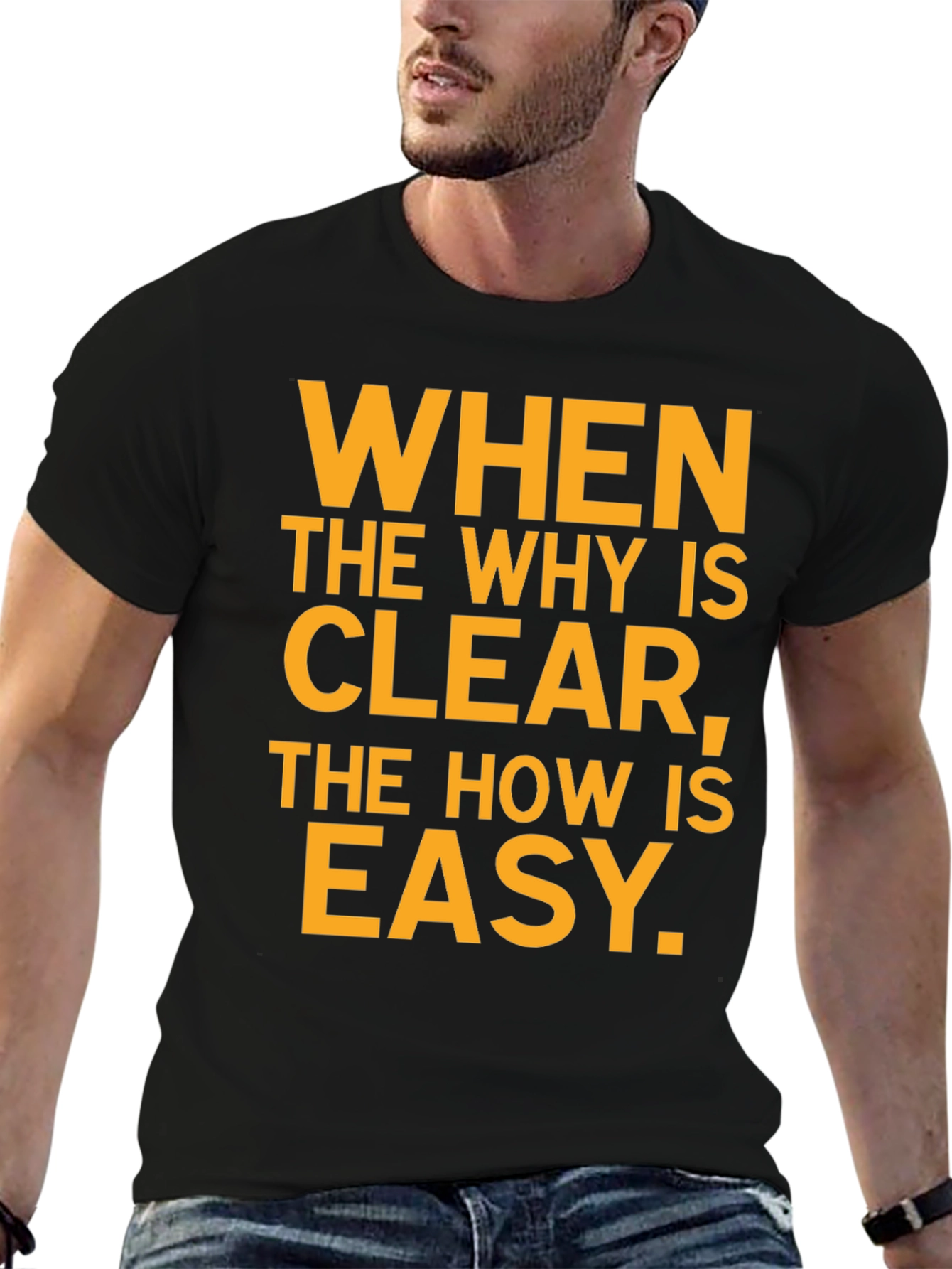Inspirational Black T-Shirt: When the Why Is Clear...