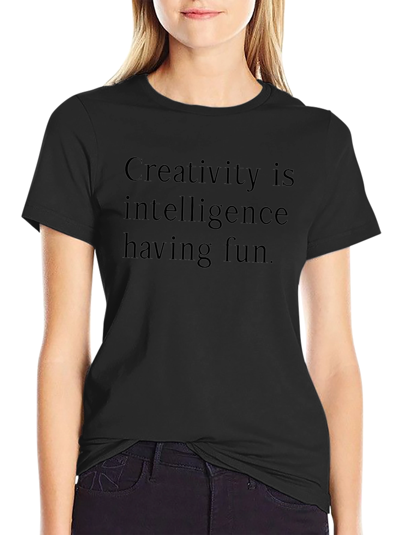 Creativity Is Intelligence Having Fun T-Shirt