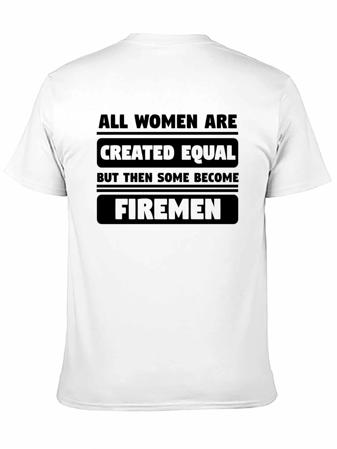 All Women Are Created Equal Firemen Graphic T-Shirt