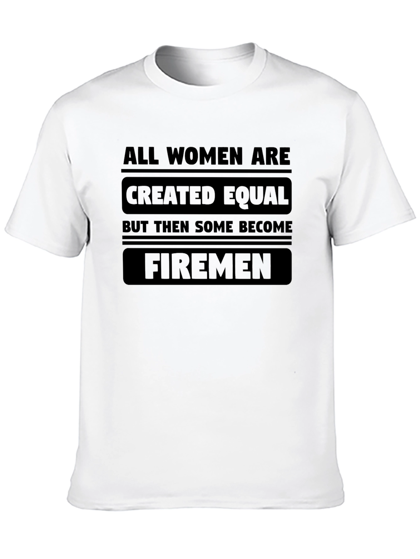 All Women Are Created Equal Firemen Graphic T-Shirt