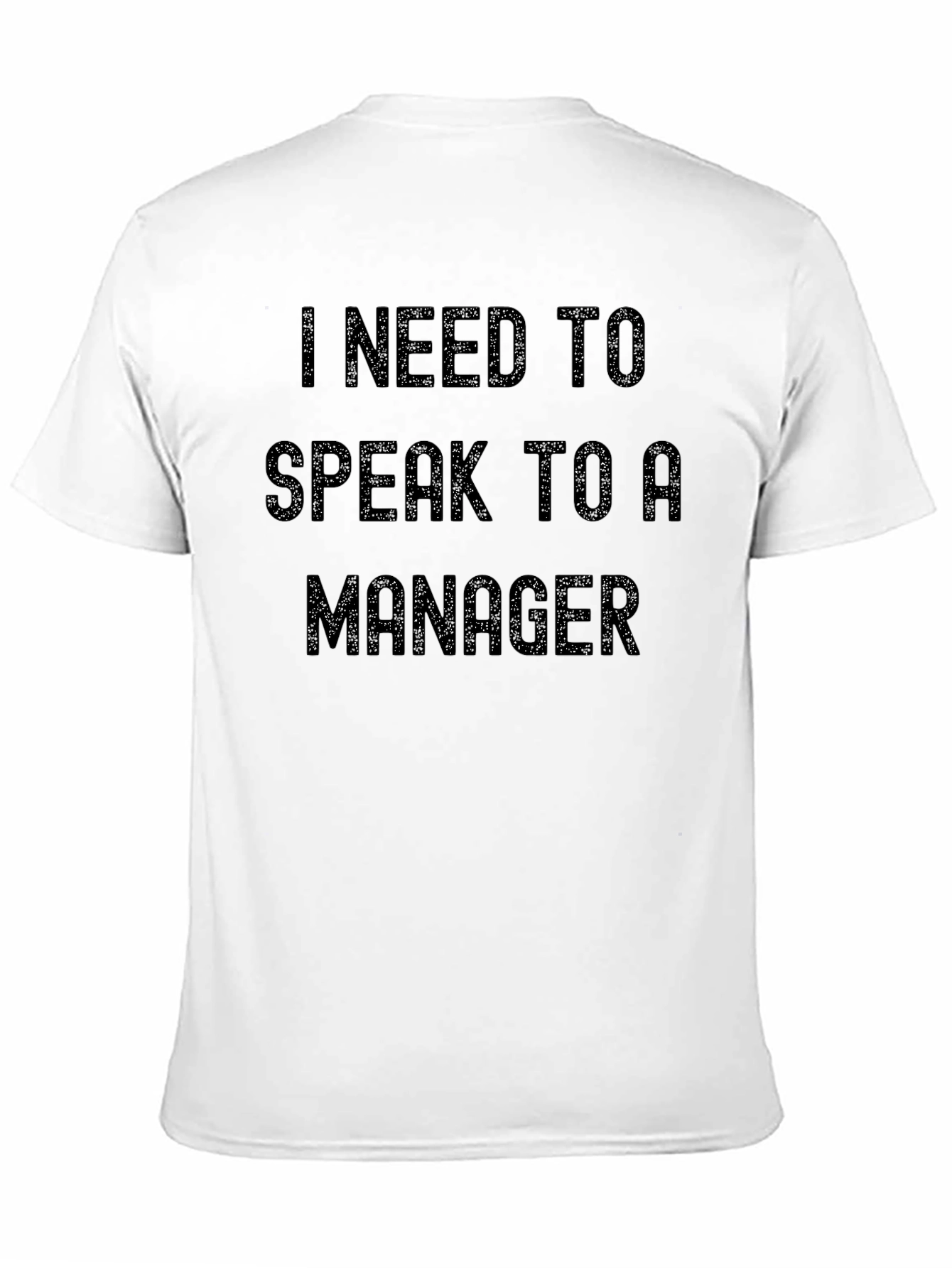 I Need to Speak to a Manager Sarcastic T-Shirt