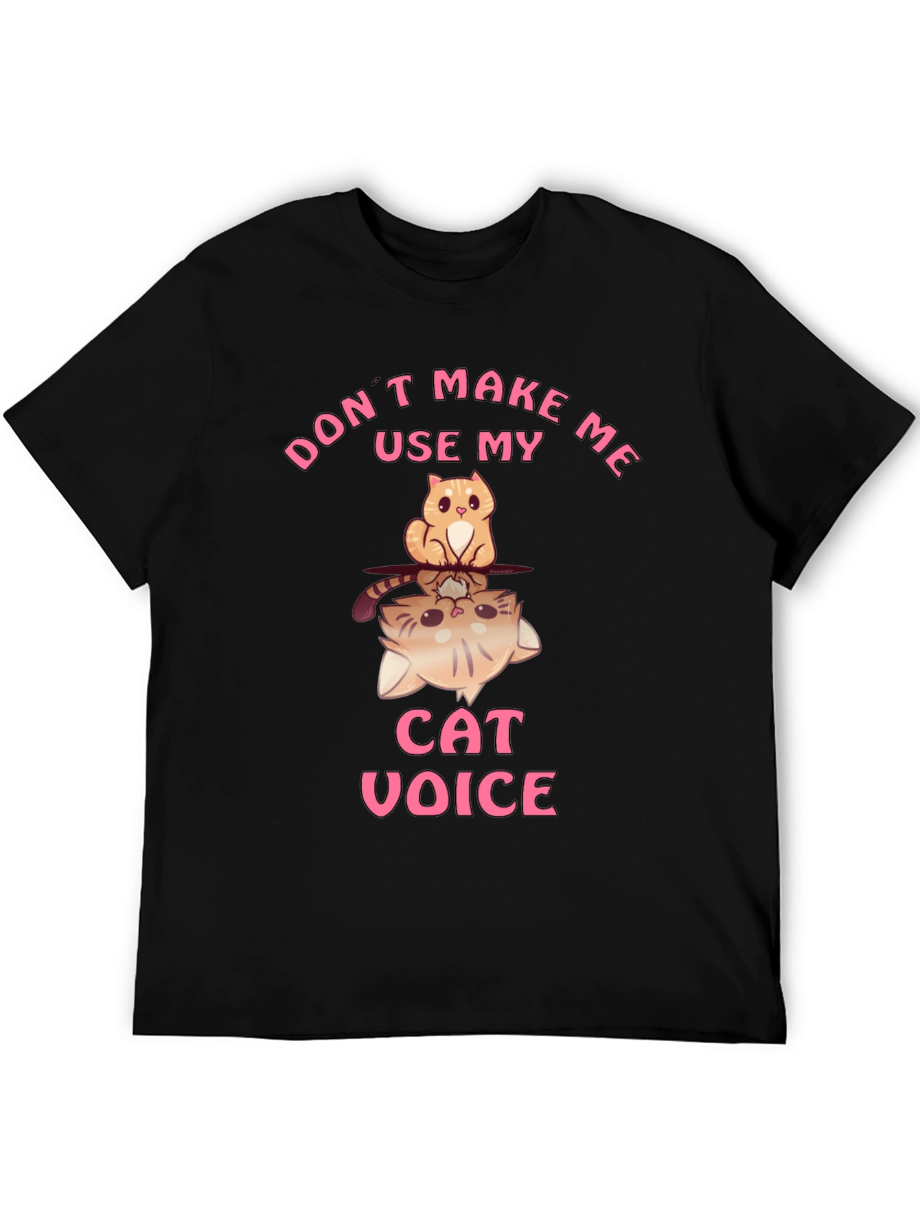 Dont Make Me Use My Cat Voice T-Shirt