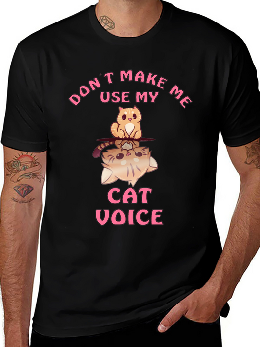 Dont Make Me Use My Cat Voice T-Shirt