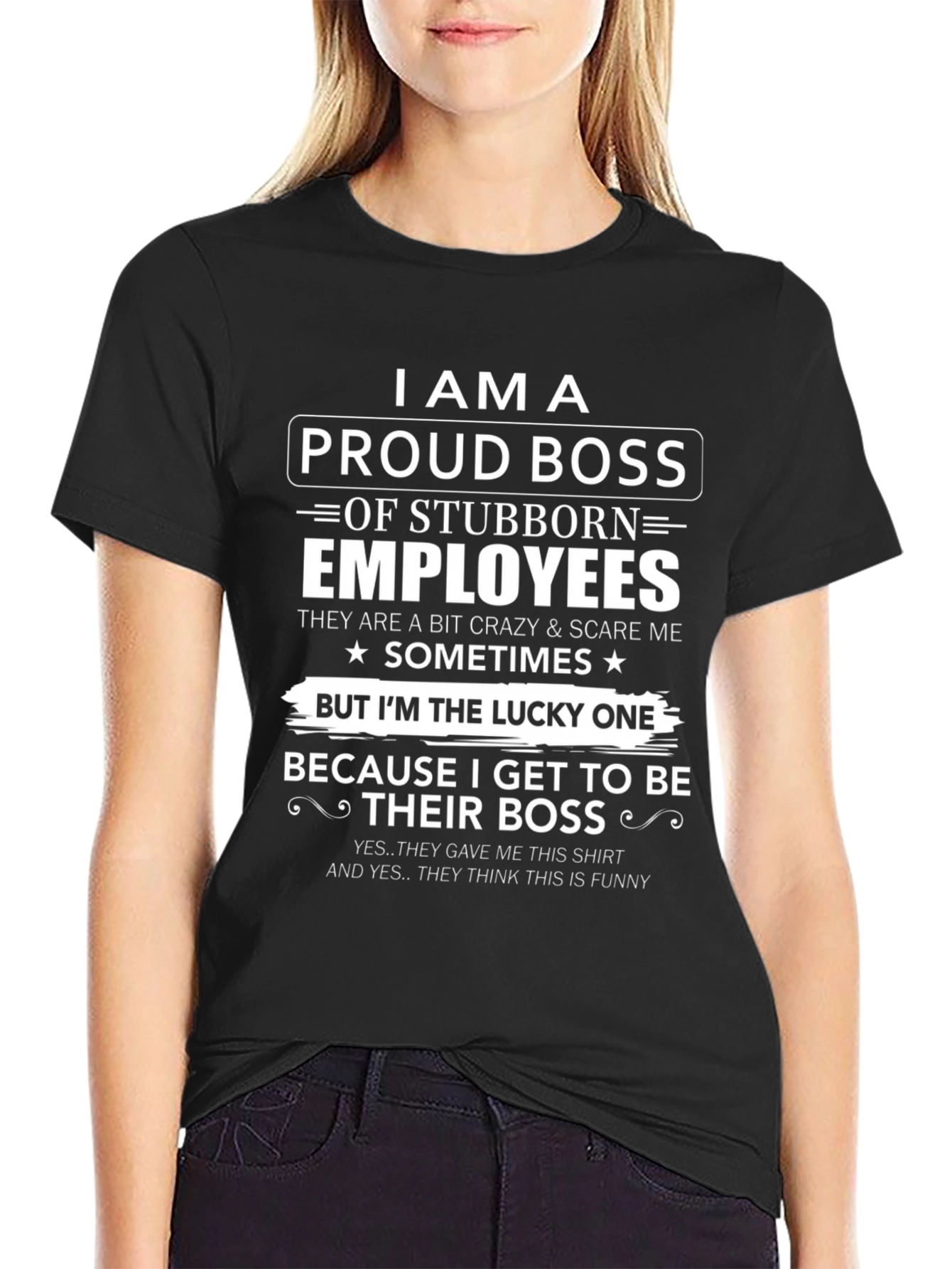 Proud Boss Stubborn Employees Funny Graphic Tee