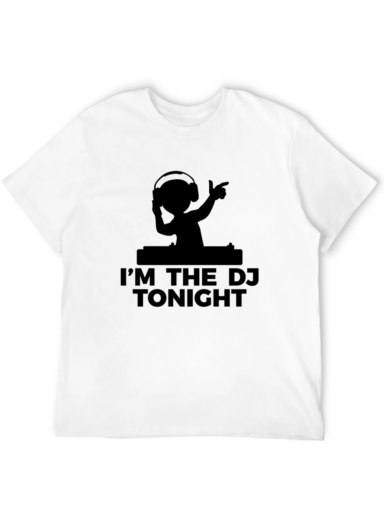 Im The DJ Tonight Black T-Shirt