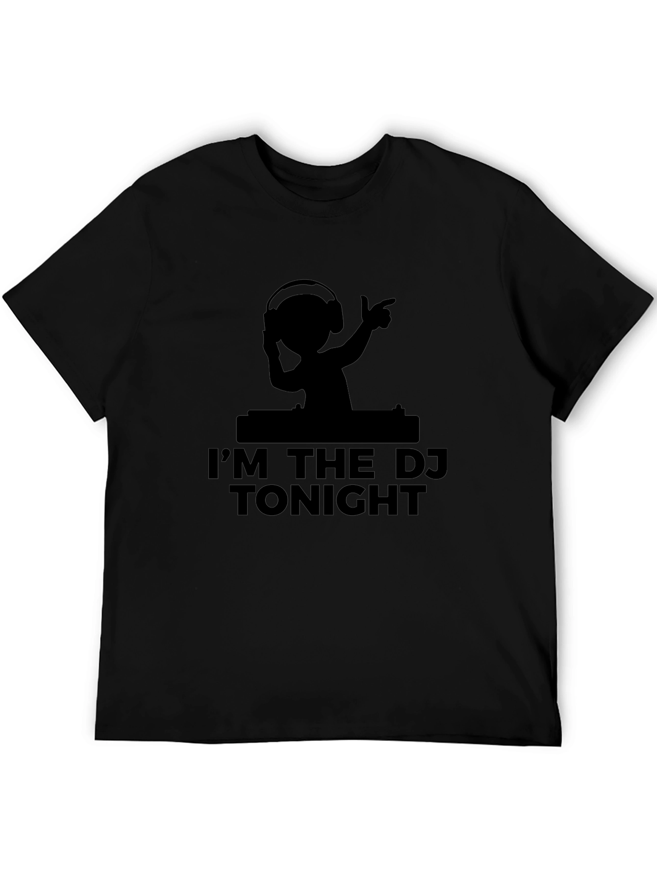 Im The DJ Tonight Black T-Shirt