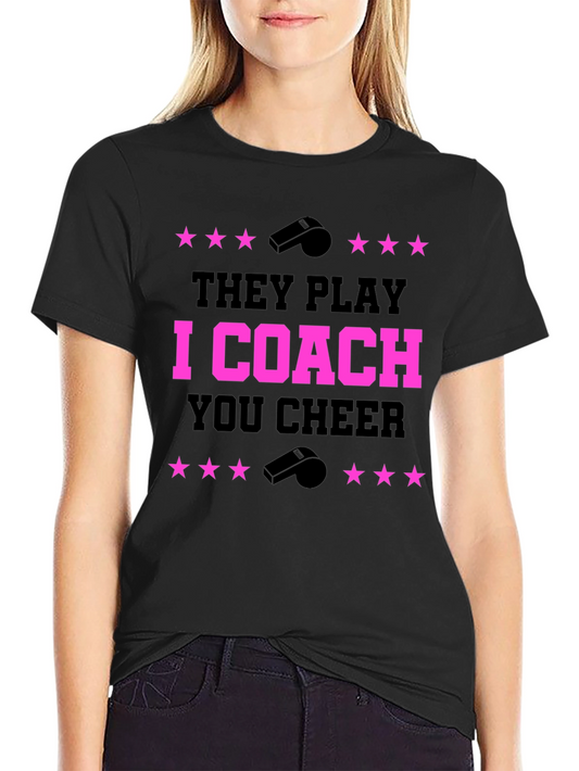 They Play I Coach You Cheer T-Shirt