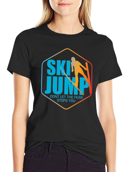 Ski Jump T-Shirt - Dont Let Fear Stop You!