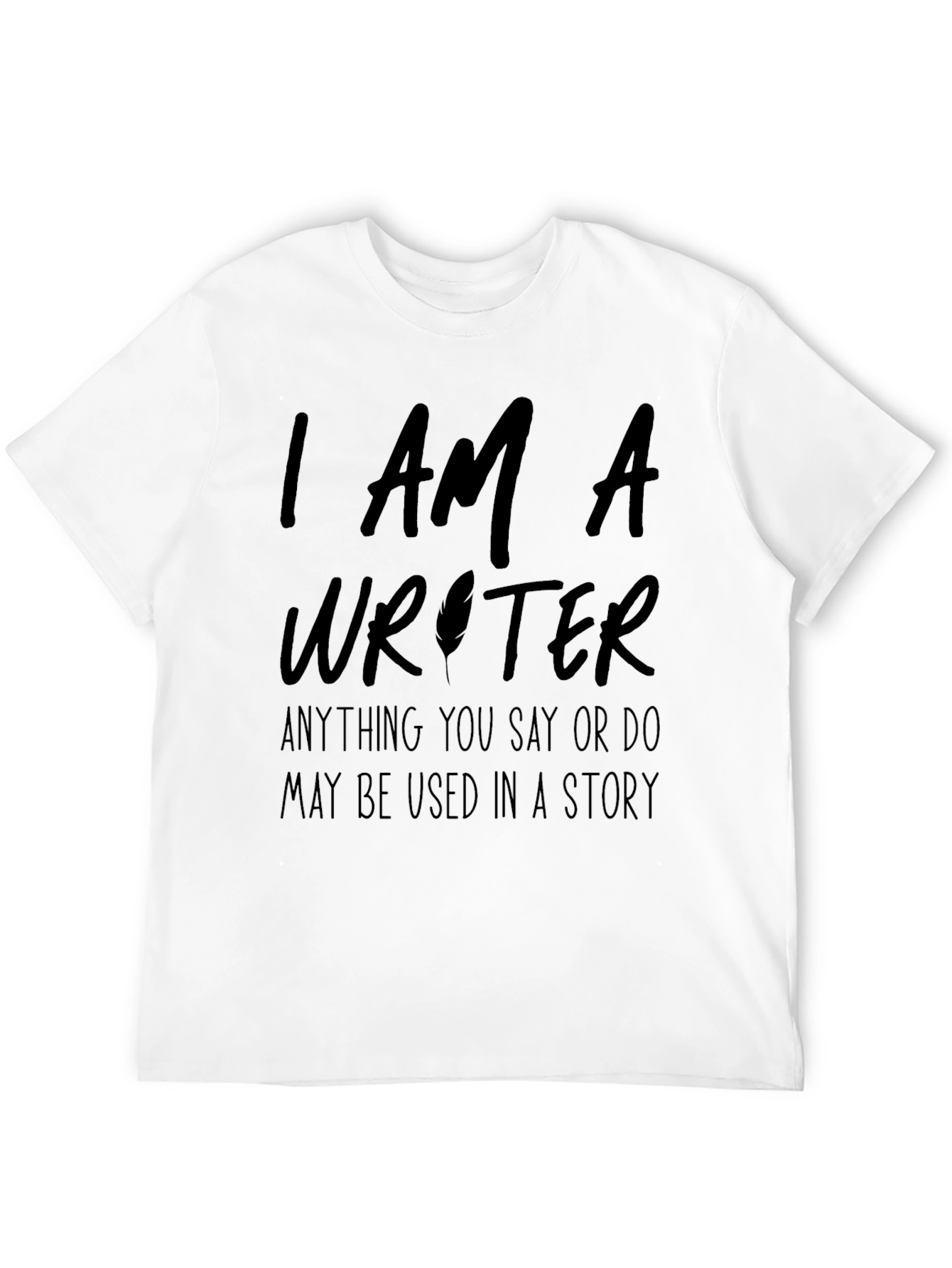 I Am A Writer Novelty T-Shirt