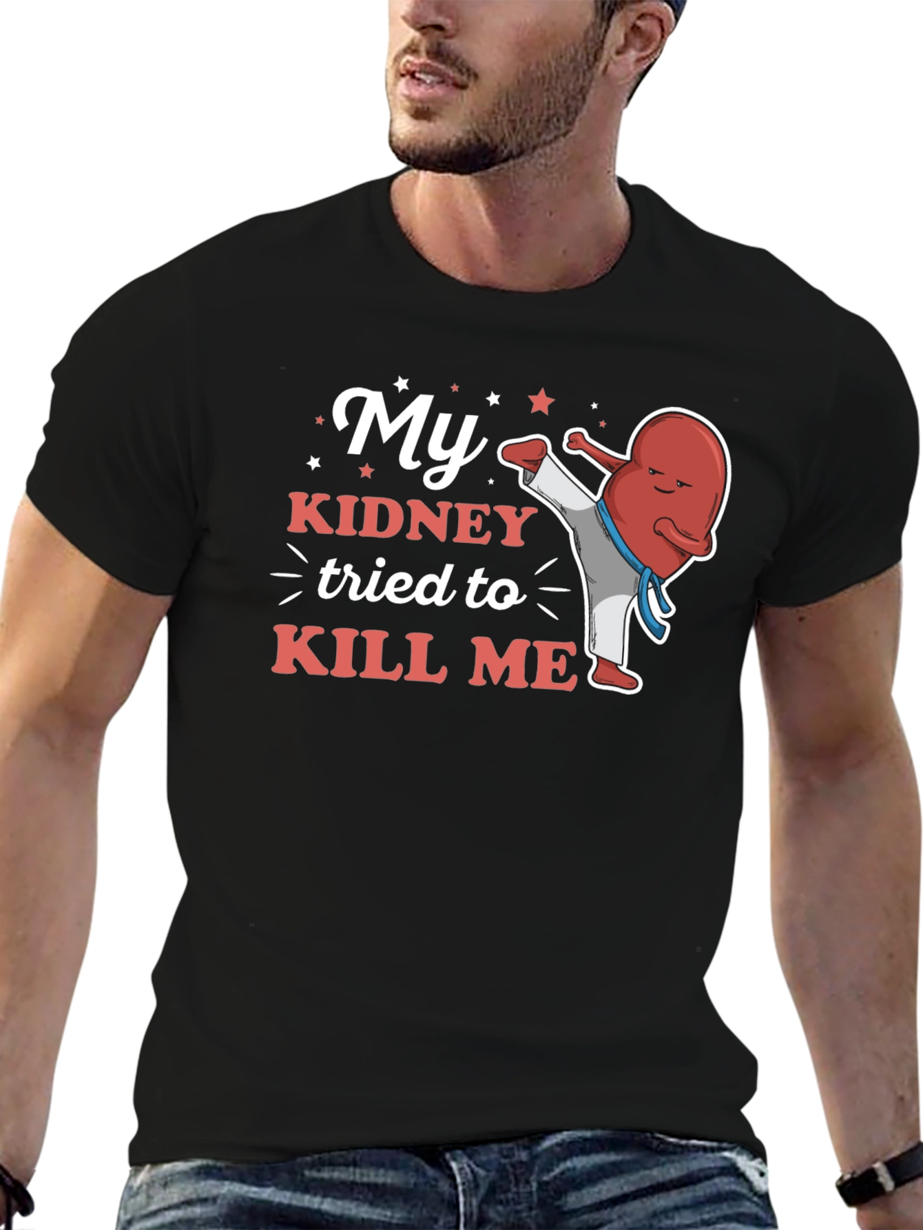 My Kidney Tried to Kill Me Funny T-Shirt