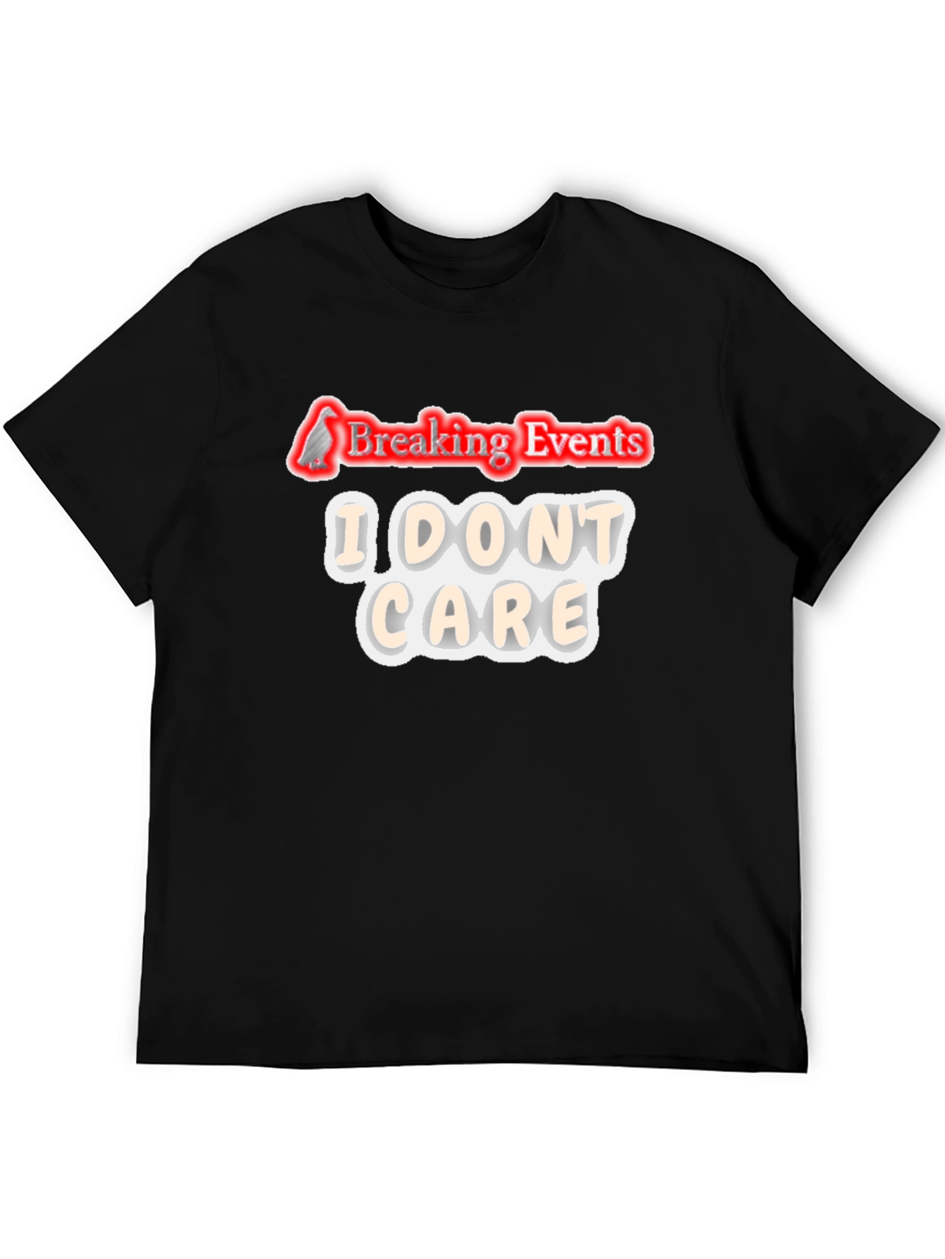 Breaking Events I Dont Care Graphic T-Shirt