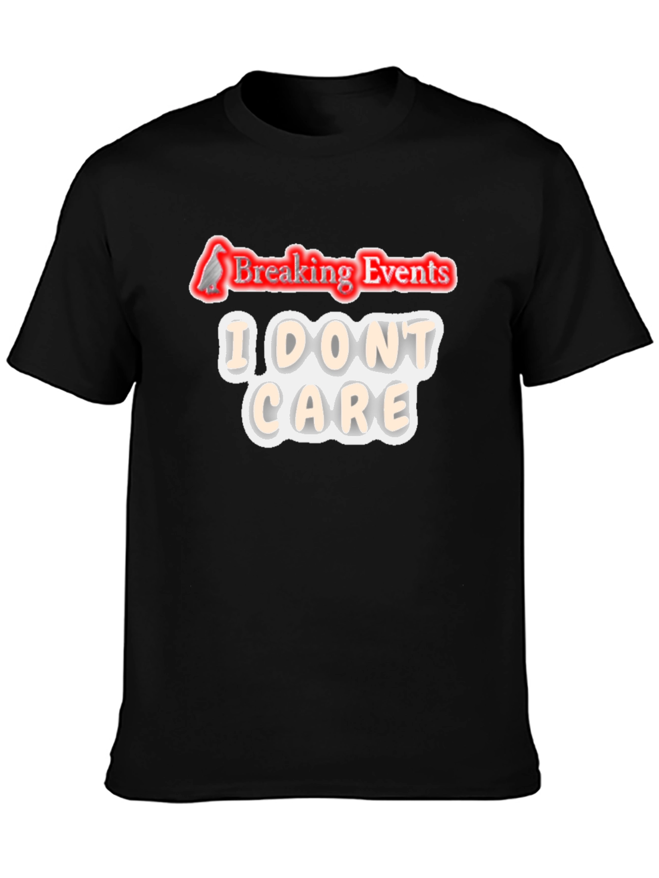 Breaking Events I Dont Care Graphic T-Shirt
