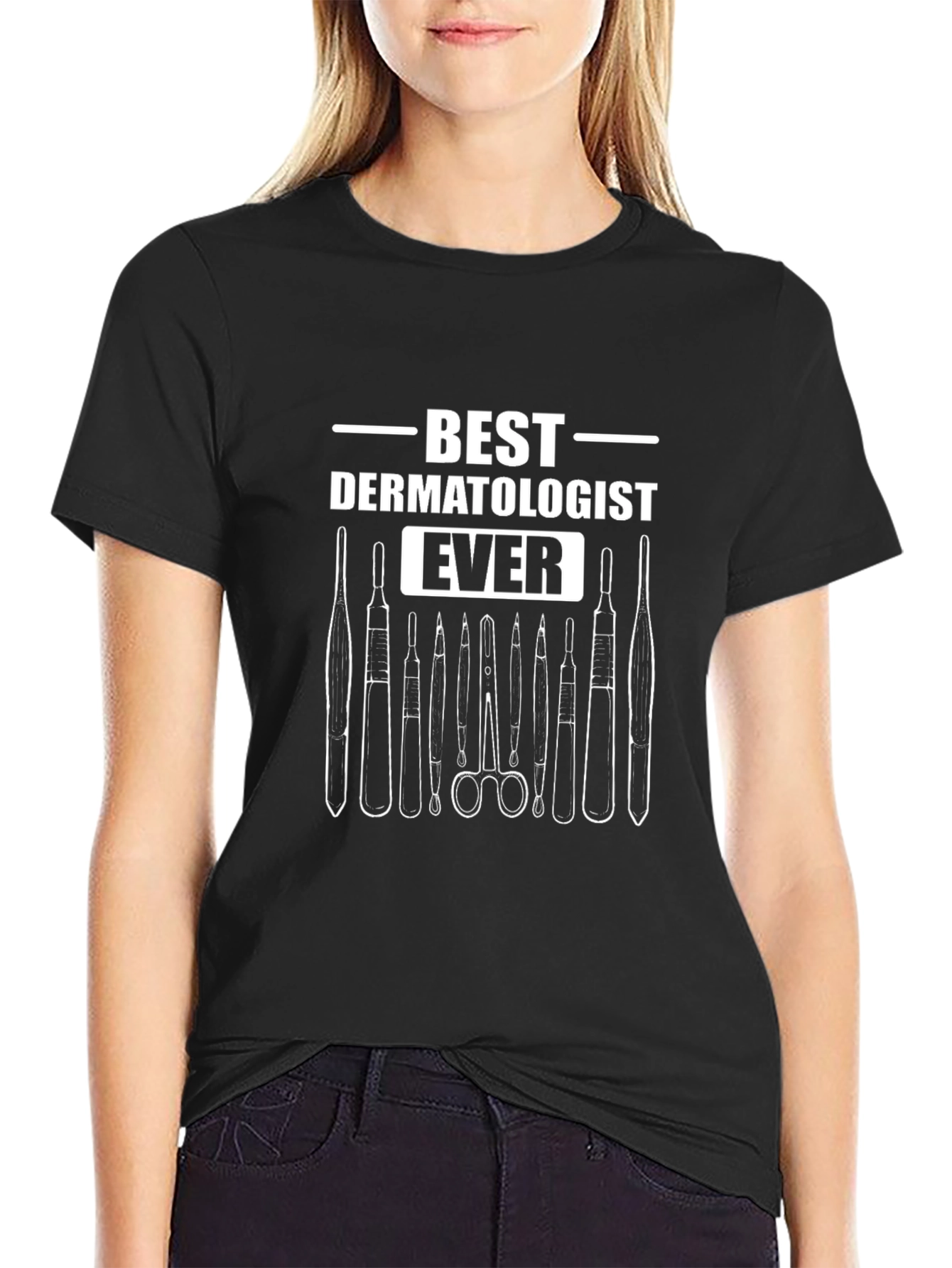 Best Dermatologist Ever T-Shirt - Medical Tool Design