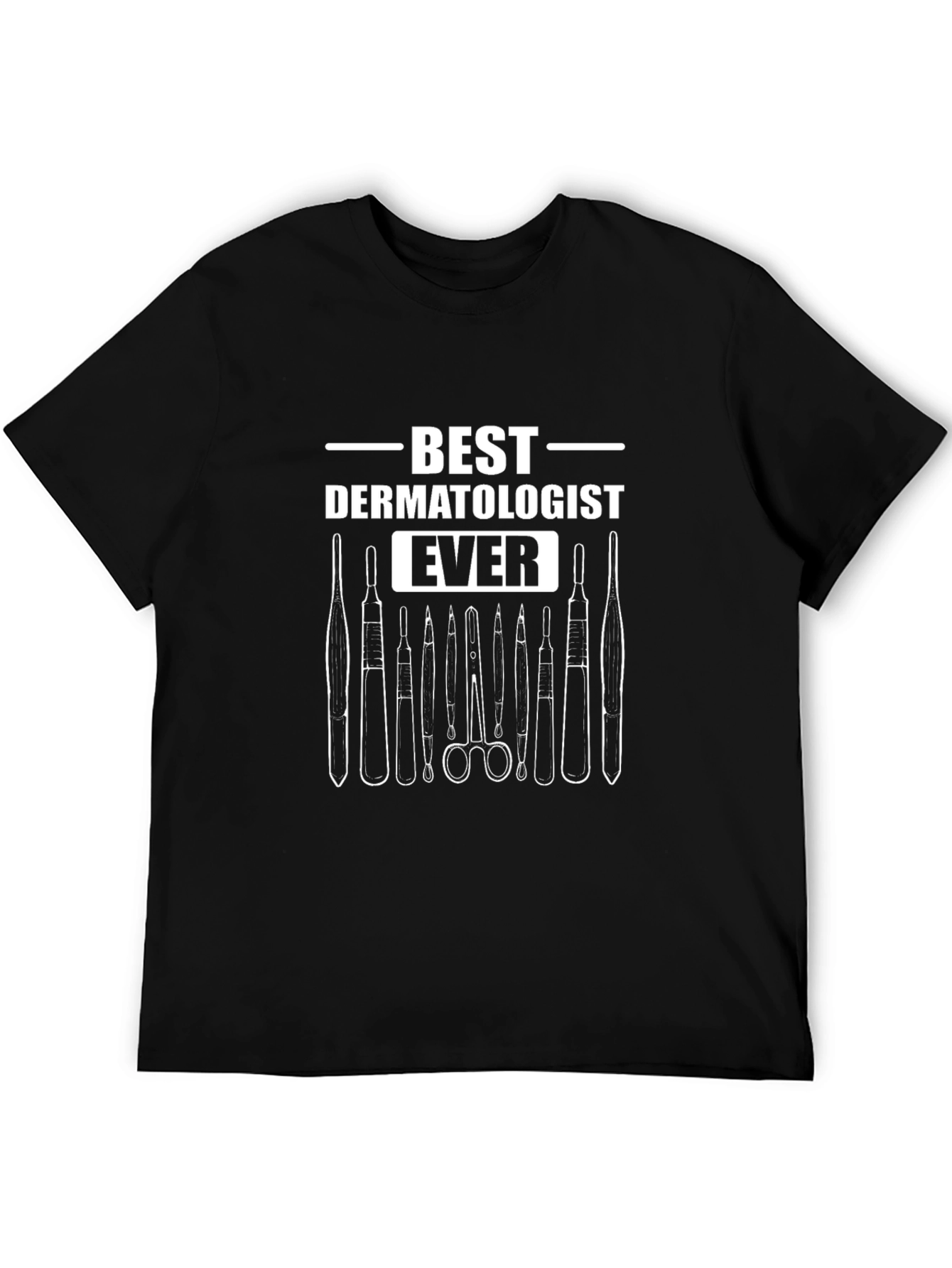 Best Dermatologist Ever T-Shirt - Medical Tool Design